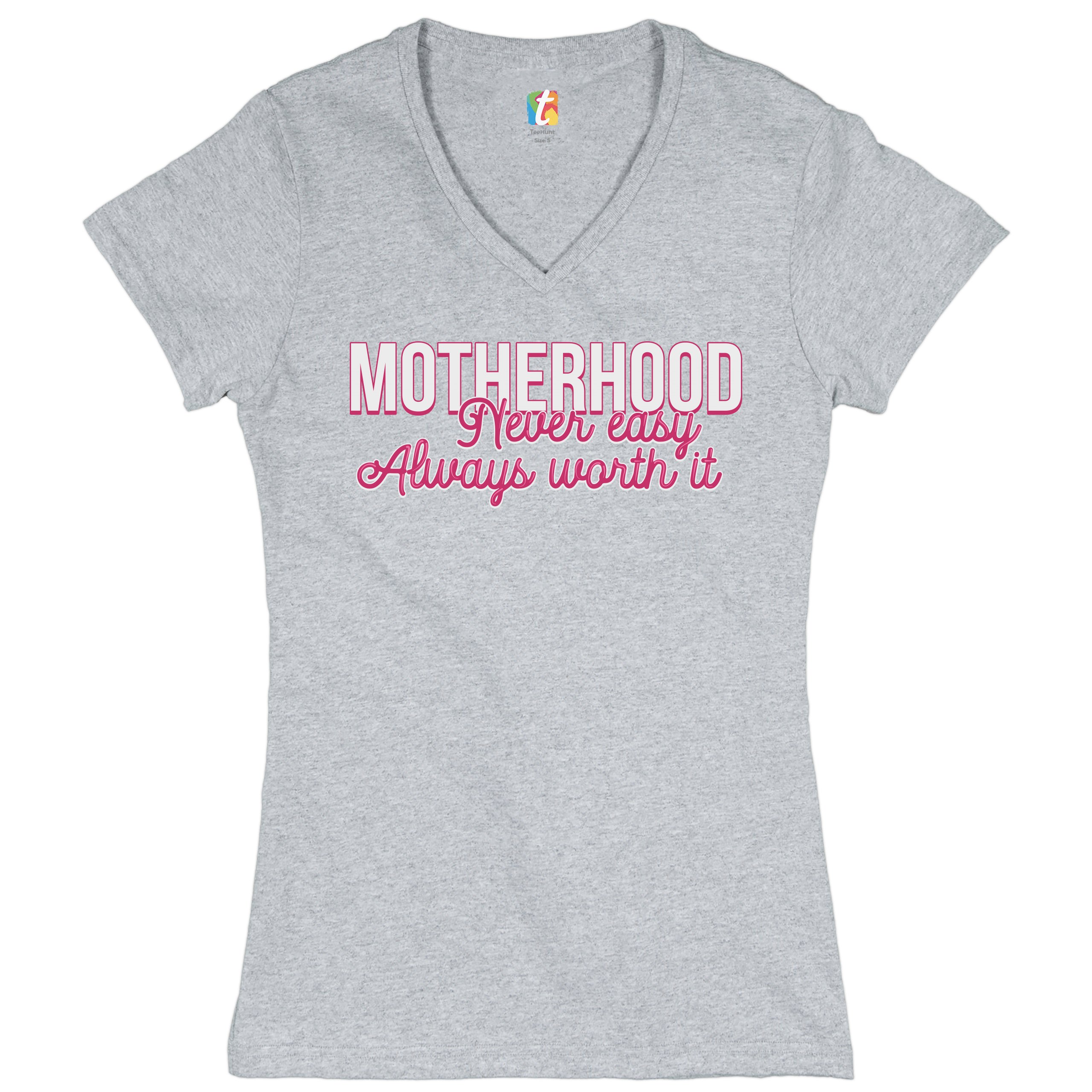 Motherhood Never Easy Always Worth It Women's V-Neck T-shirt Mother's Day Tee