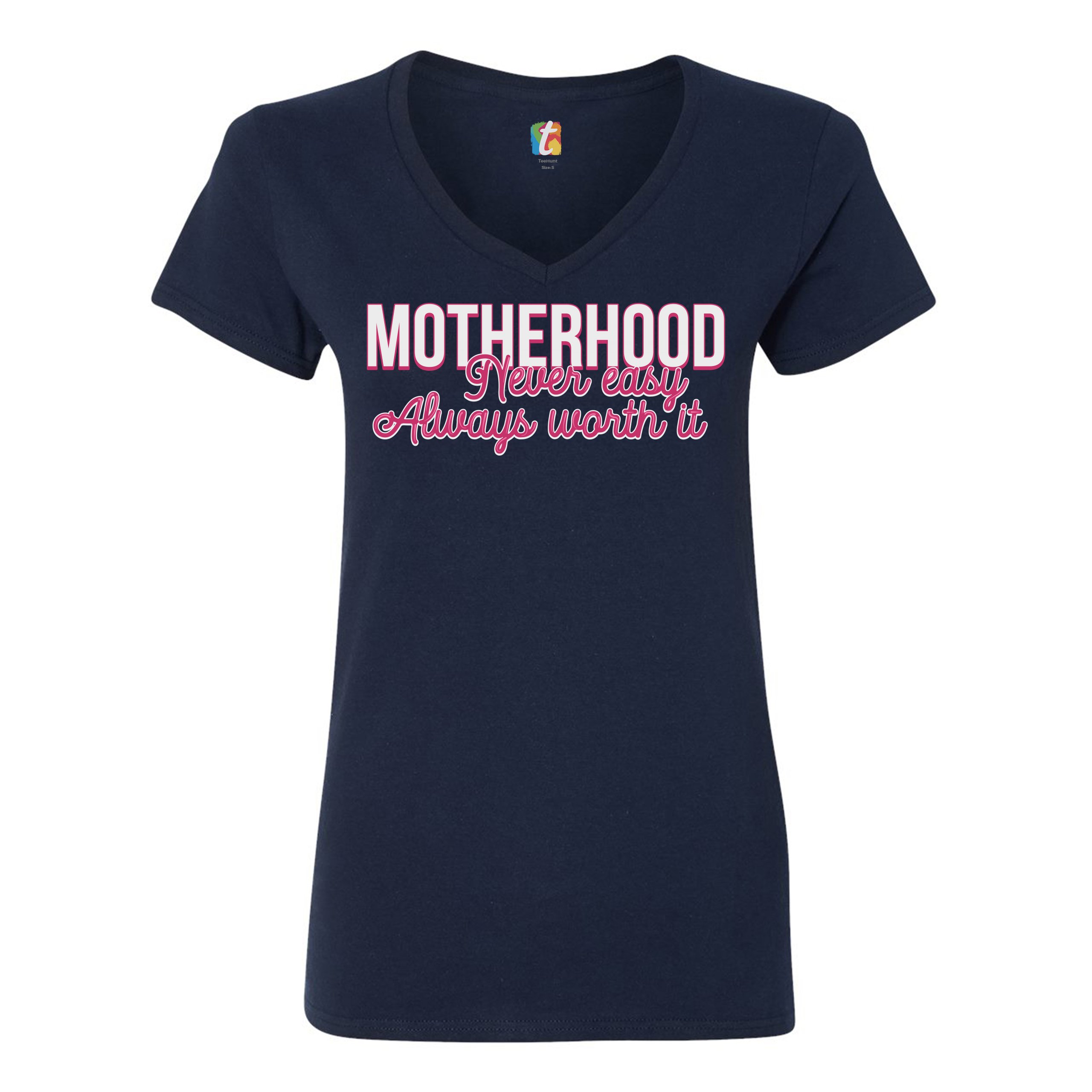 Motherhood Never Easy Always Worth It Women's V-Neck T-shirt Mother's Day Tee