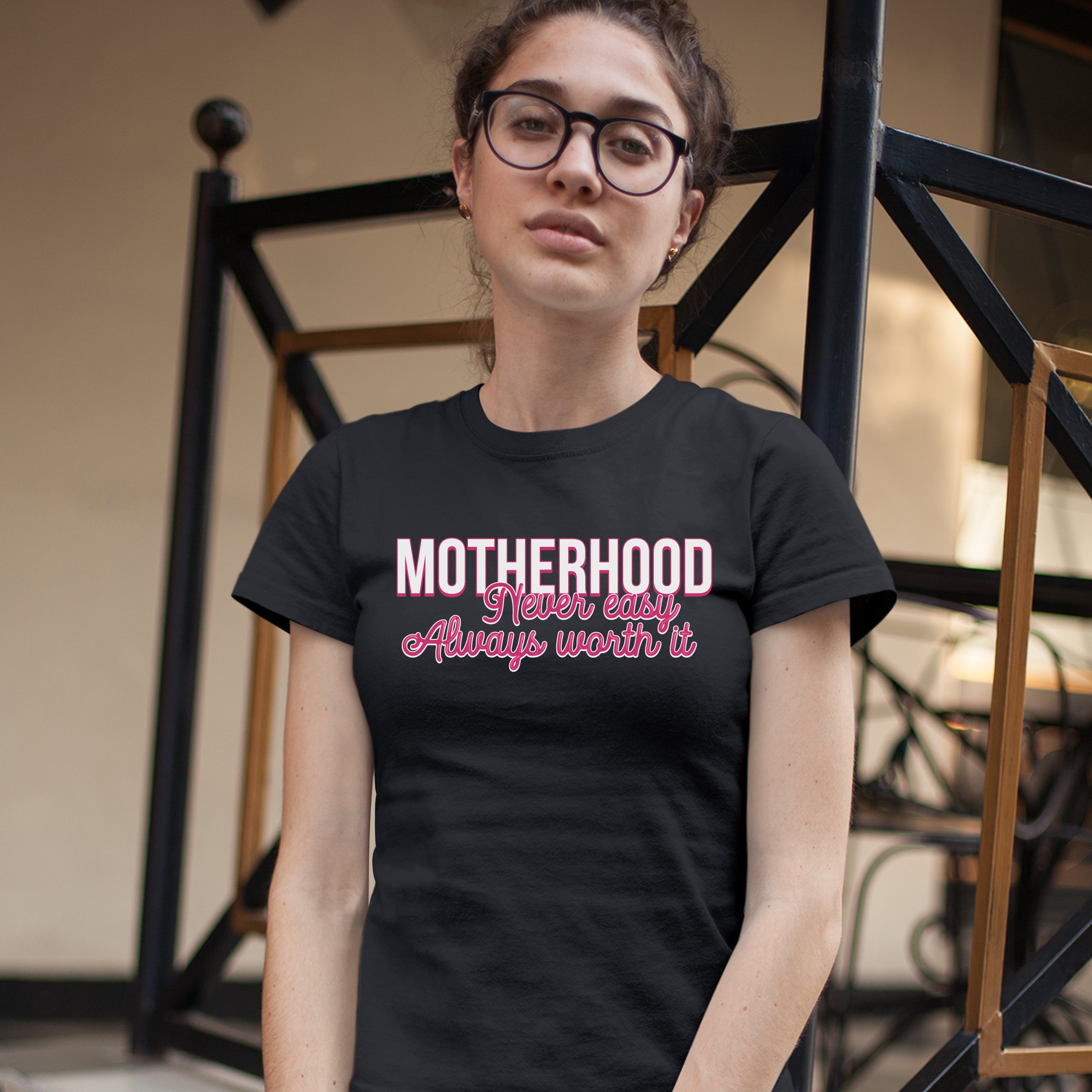 Motherhood Never Easy Always Worth It T-Shirt Mother's Day Mom Women's Tee