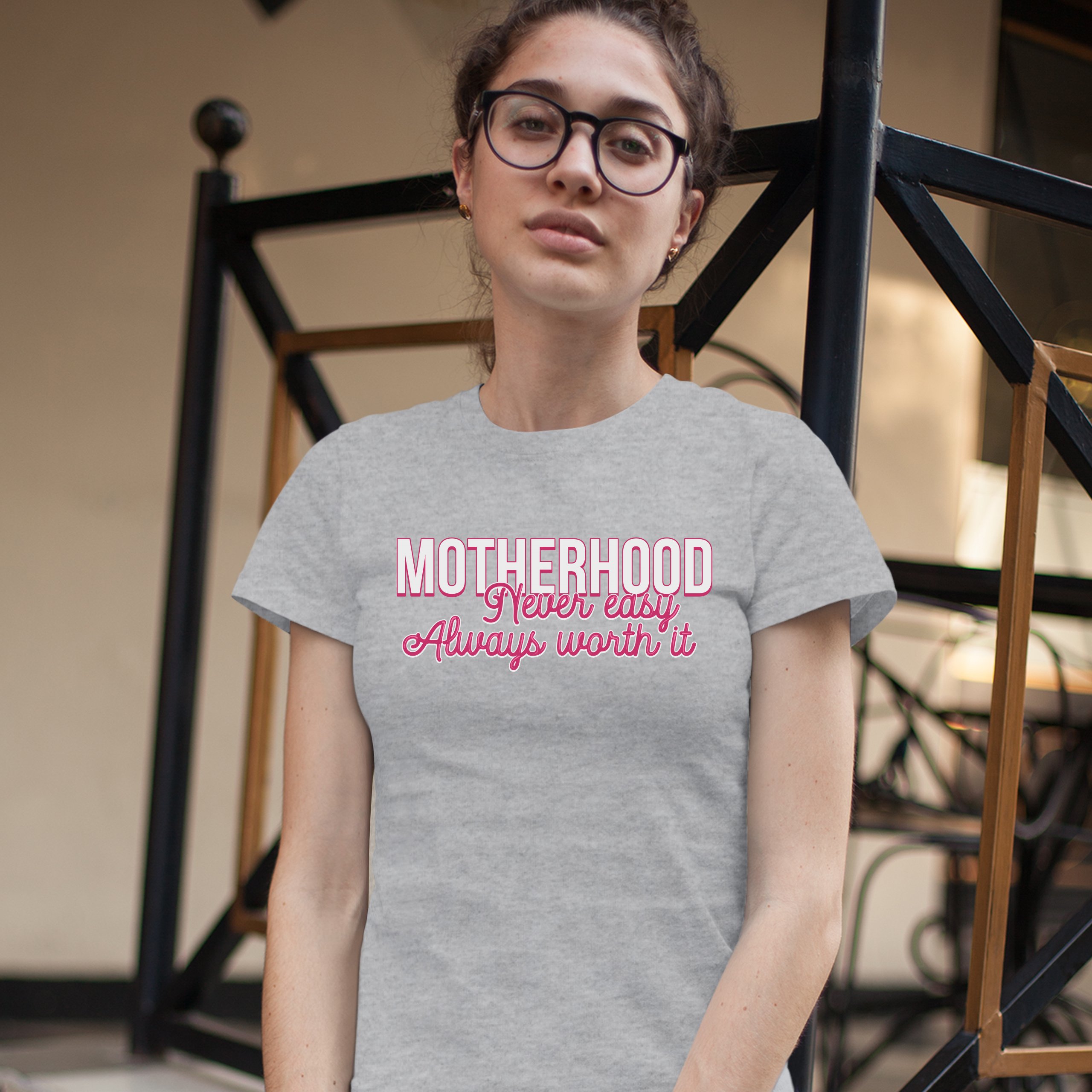 Motherhood Never Easy Always Worth It T-Shirt Mother's Day Mom Women's Tee