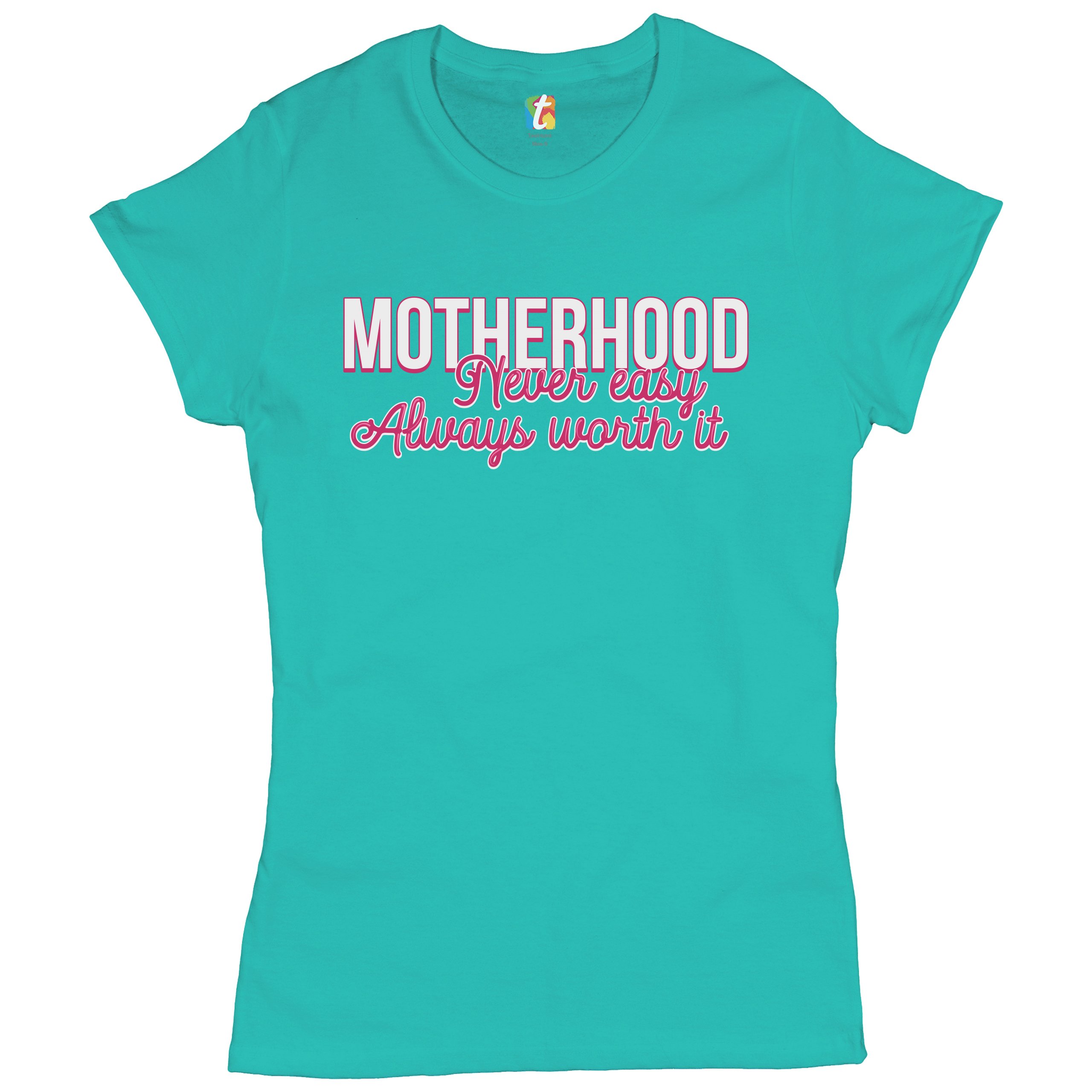 Motherhood Never Easy Always Worth It T-Shirt Mother's Day Mom Women's Tee