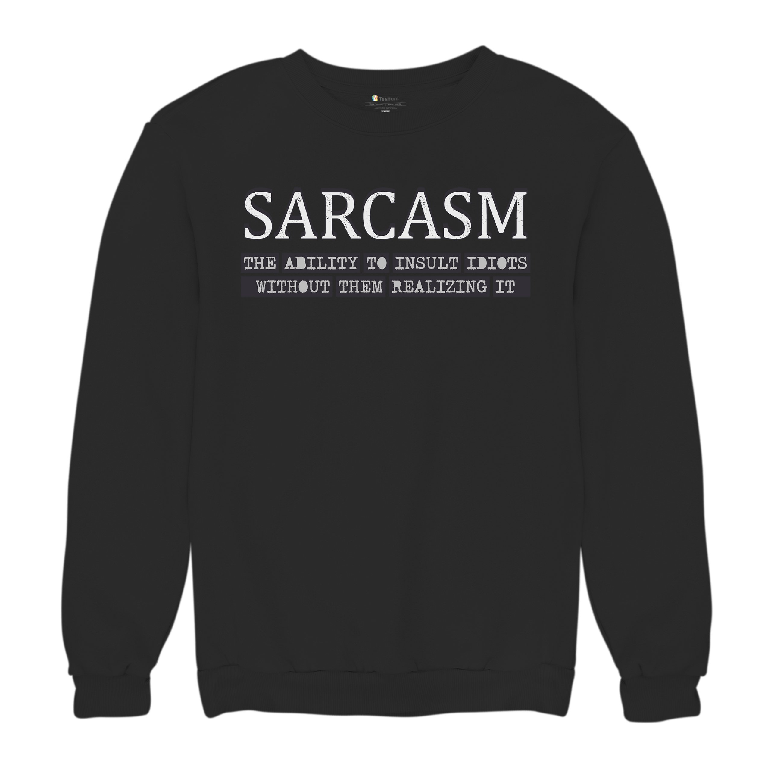 Sarcasm Sweatshirt Ability To Insult Idiots Without Them Realizing Crewneck