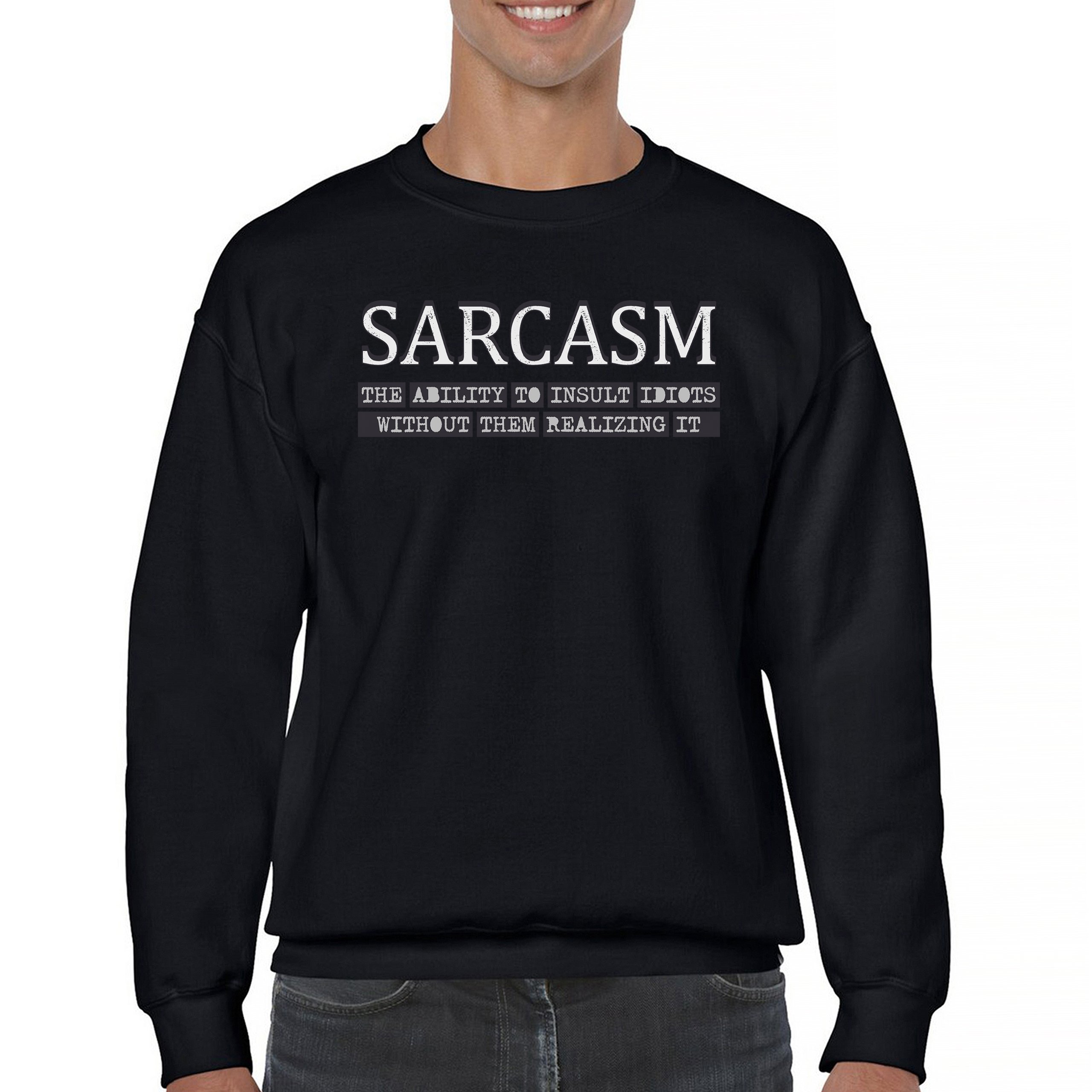 Sarcasm Sweatshirt Ability To Insult Idiots Without Them Realizing Crewneck