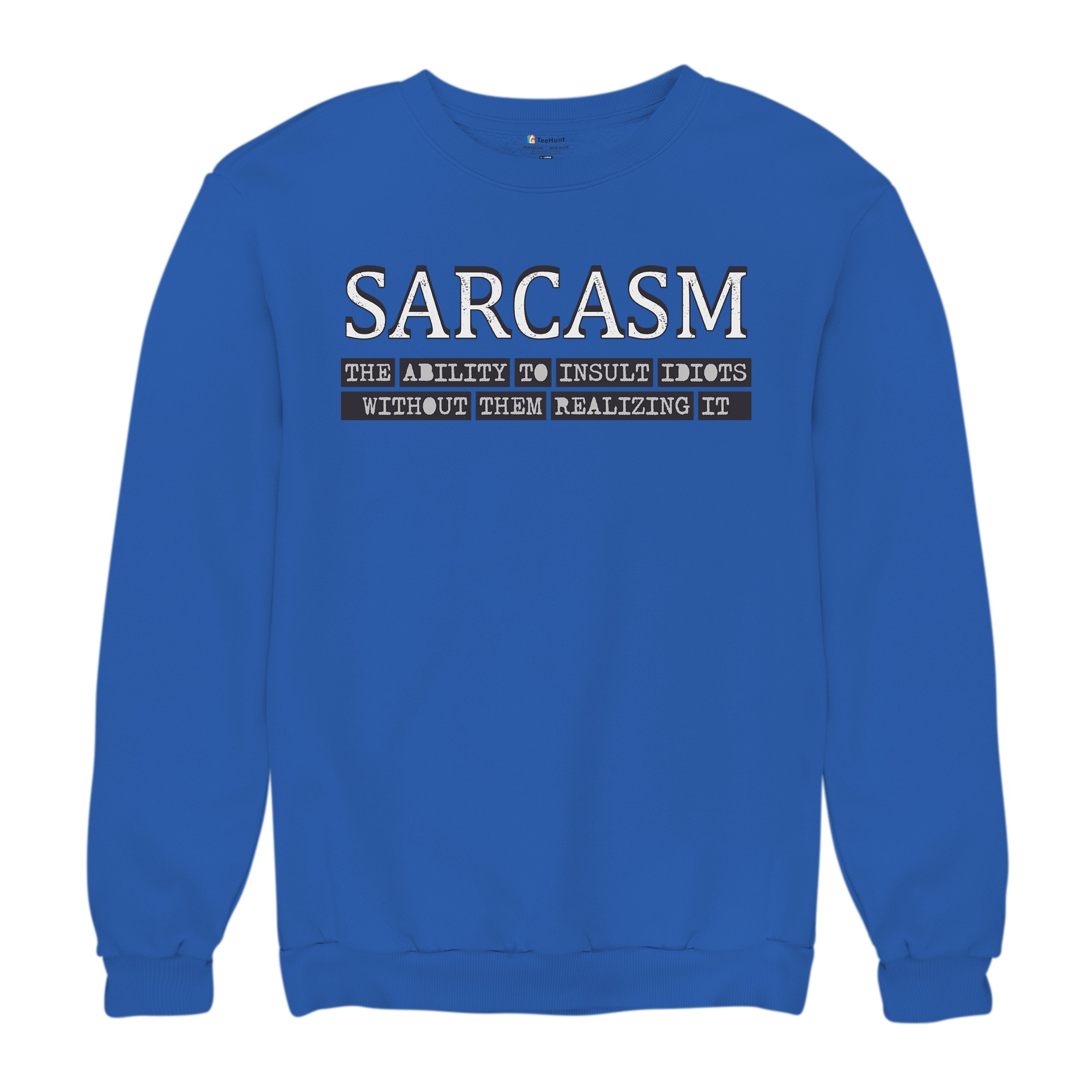 Sarcasm Sweatshirt Ability To Insult Idiots Without Them Realizing Crewneck