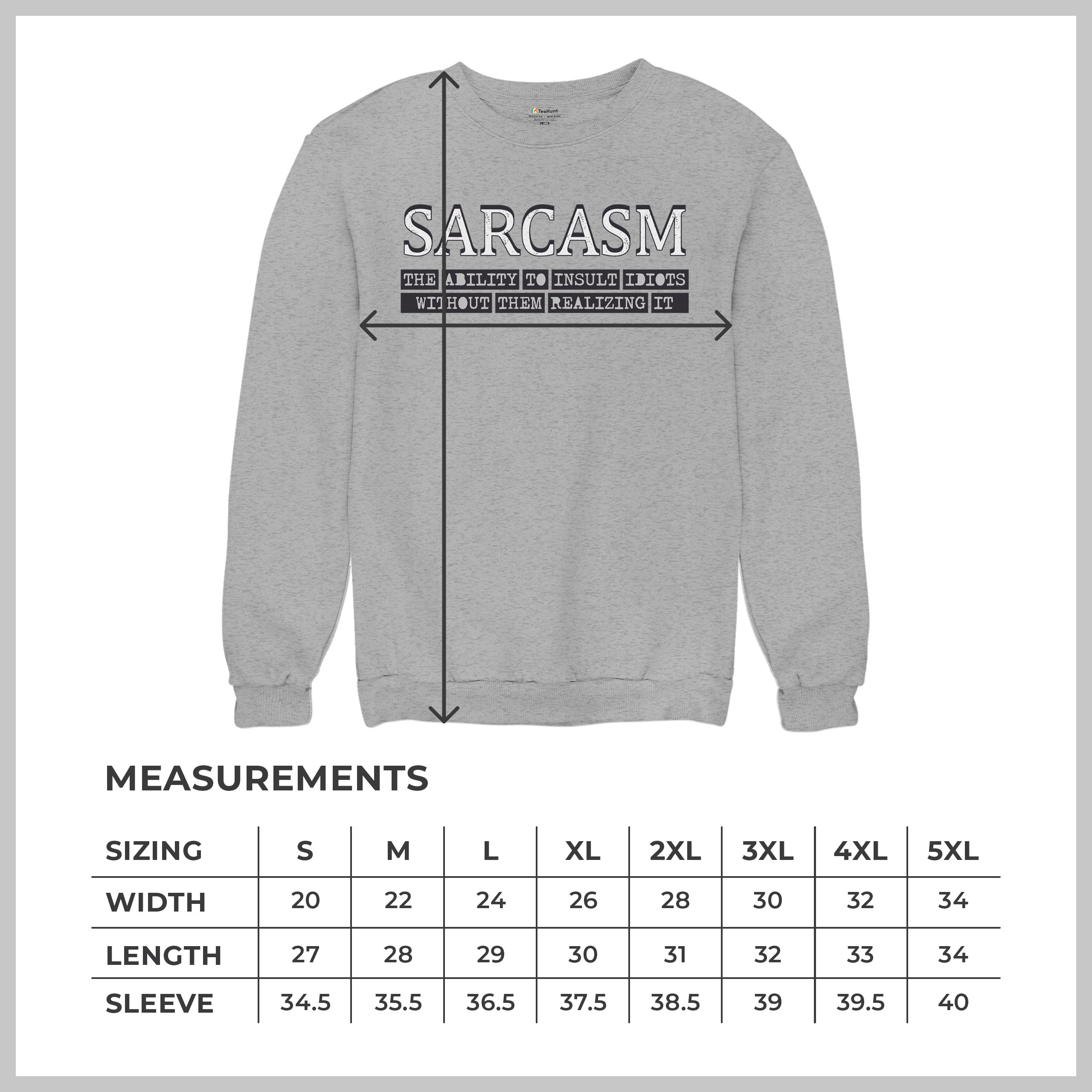 Sarcasm Sweatshirt Ability To Insult Idiots Without Them Realizing Crewneck