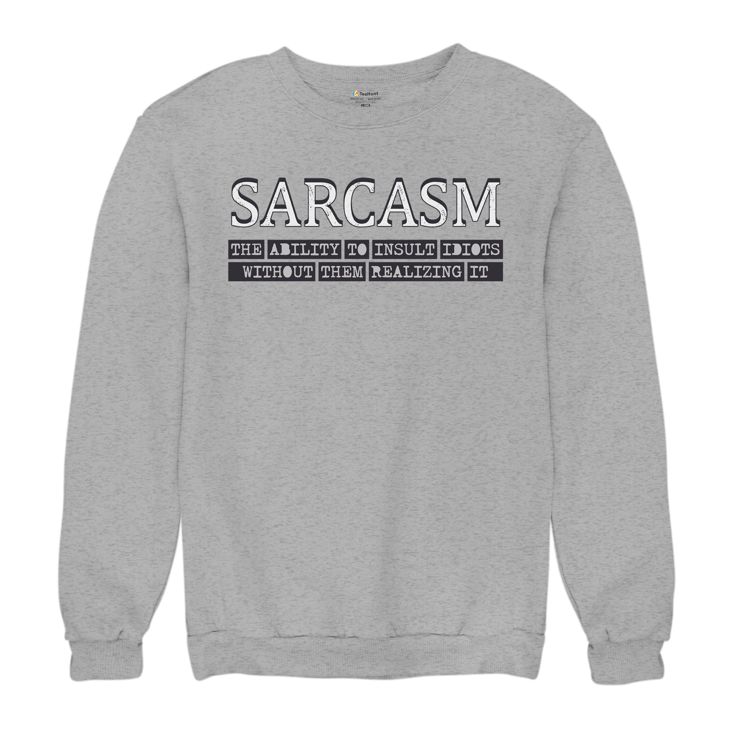 Sarcasm Sweatshirt Ability To Insult Idiots Without Them Realizing Crewneck