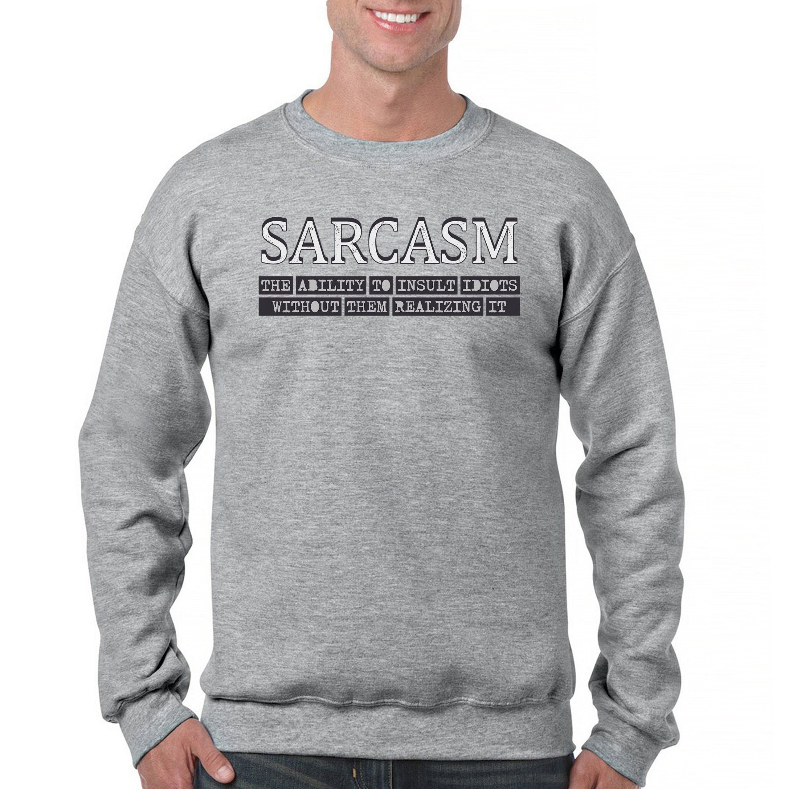 Sarcasm Sweatshirt Ability To Insult Idiots Without Them Realizing Crewneck