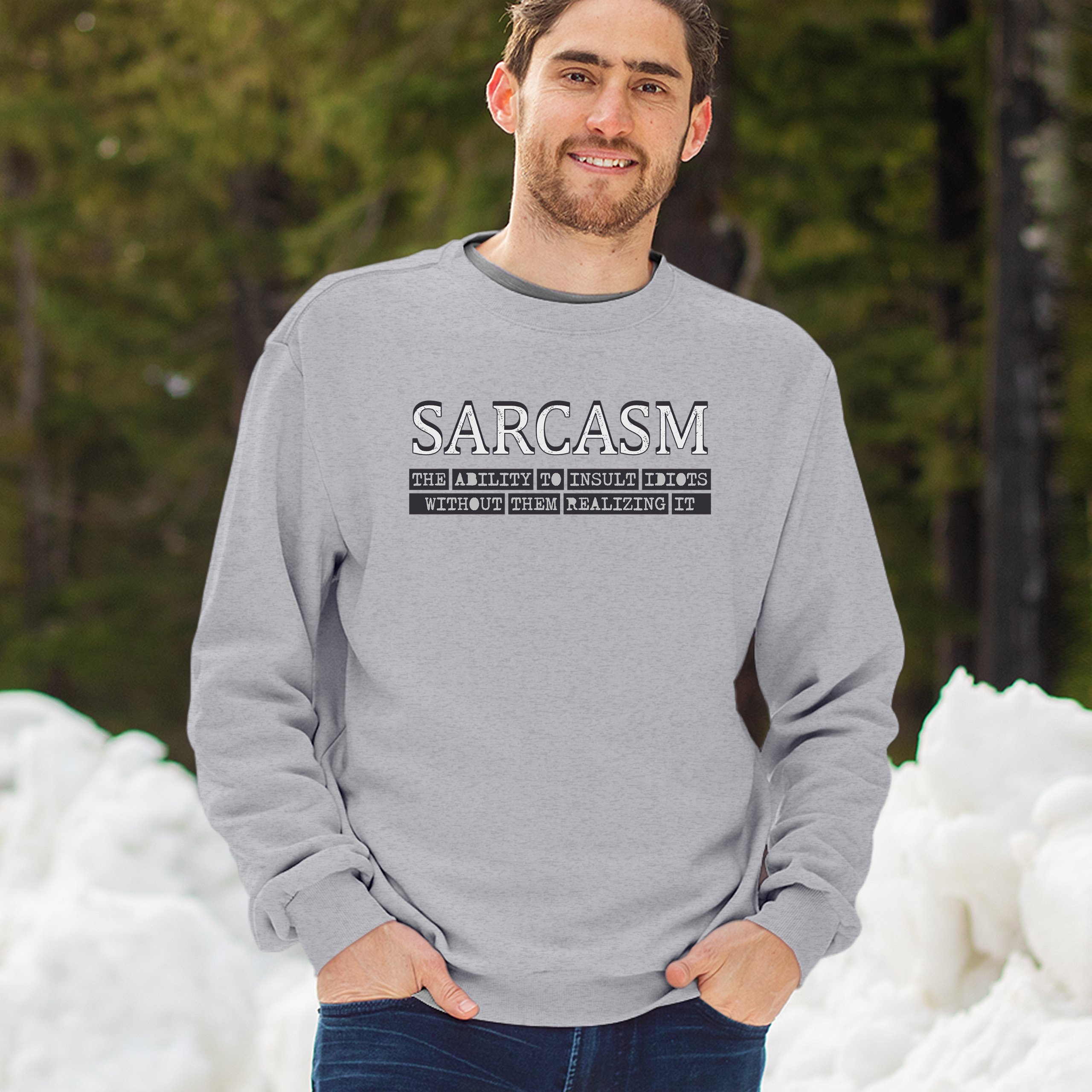 Sarcasm Sweatshirt Ability To Insult Idiots Without Them Realizing Crewneck