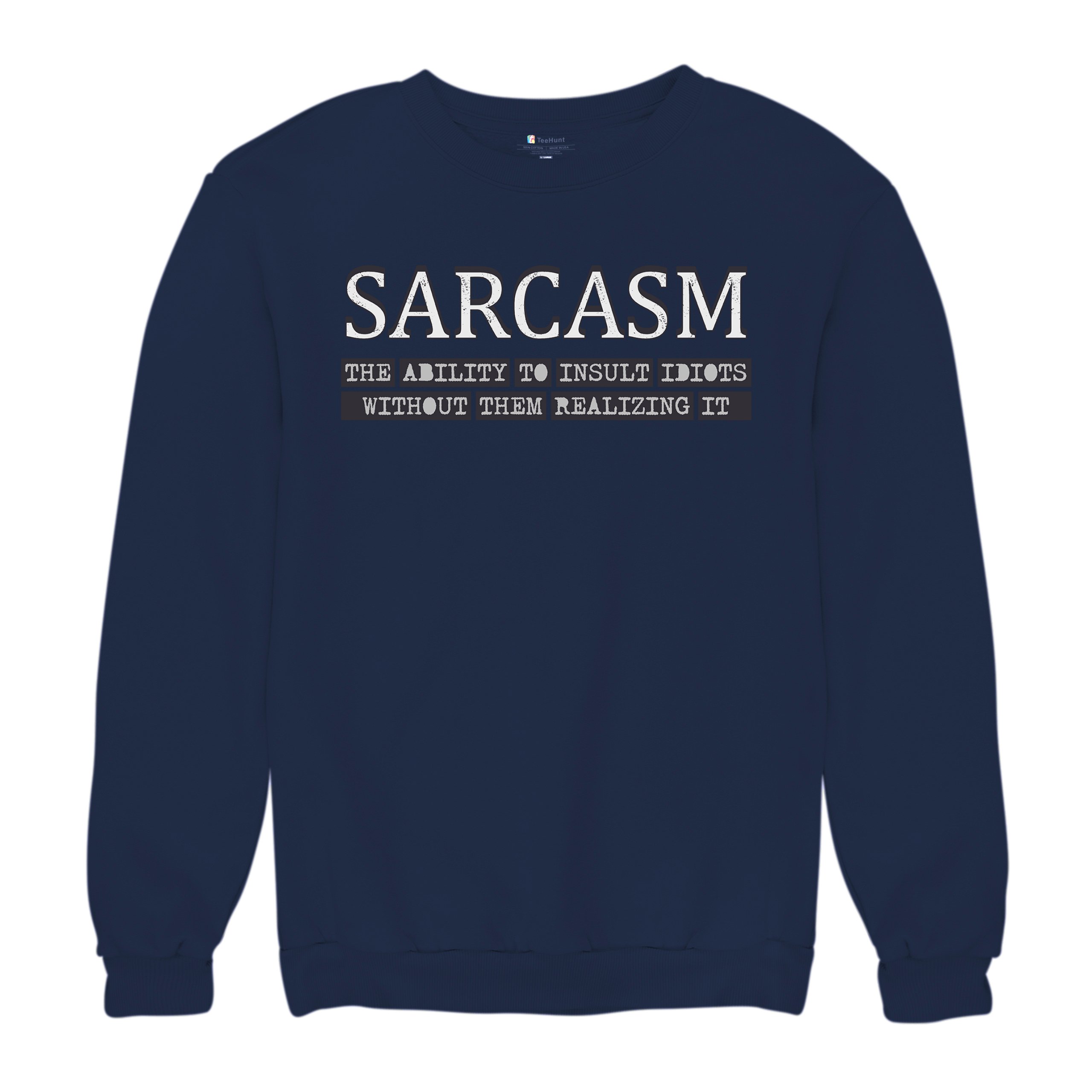 Sarcasm Sweatshirt Ability To Insult Idiots Without Them Realizing Crewneck