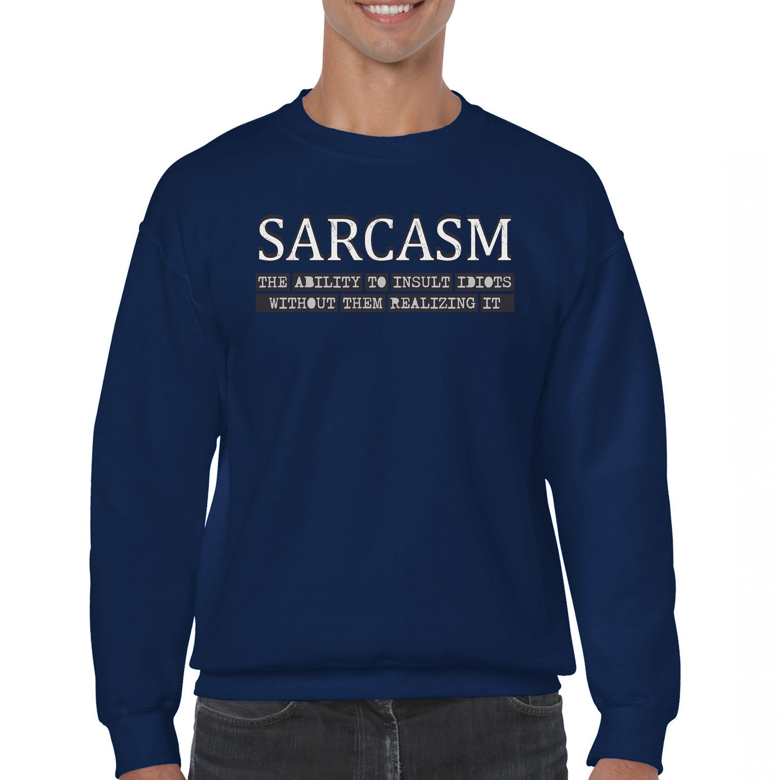 Sarcasm Sweatshirt Ability To Insult Idiots Without Them Realizing Crewneck