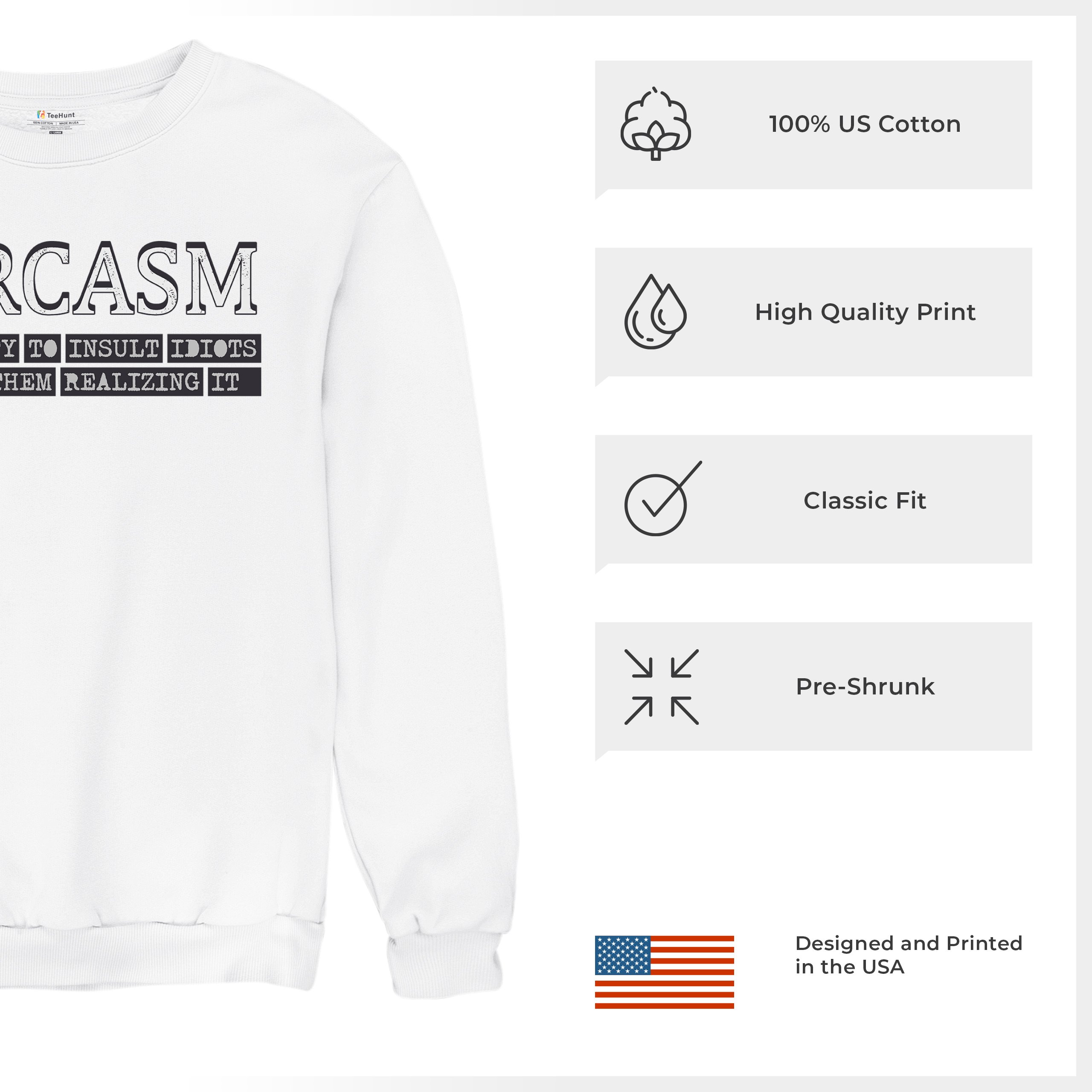 Sarcasm Sweatshirt Ability To Insult Idiots Without Them Realizing Crewneck