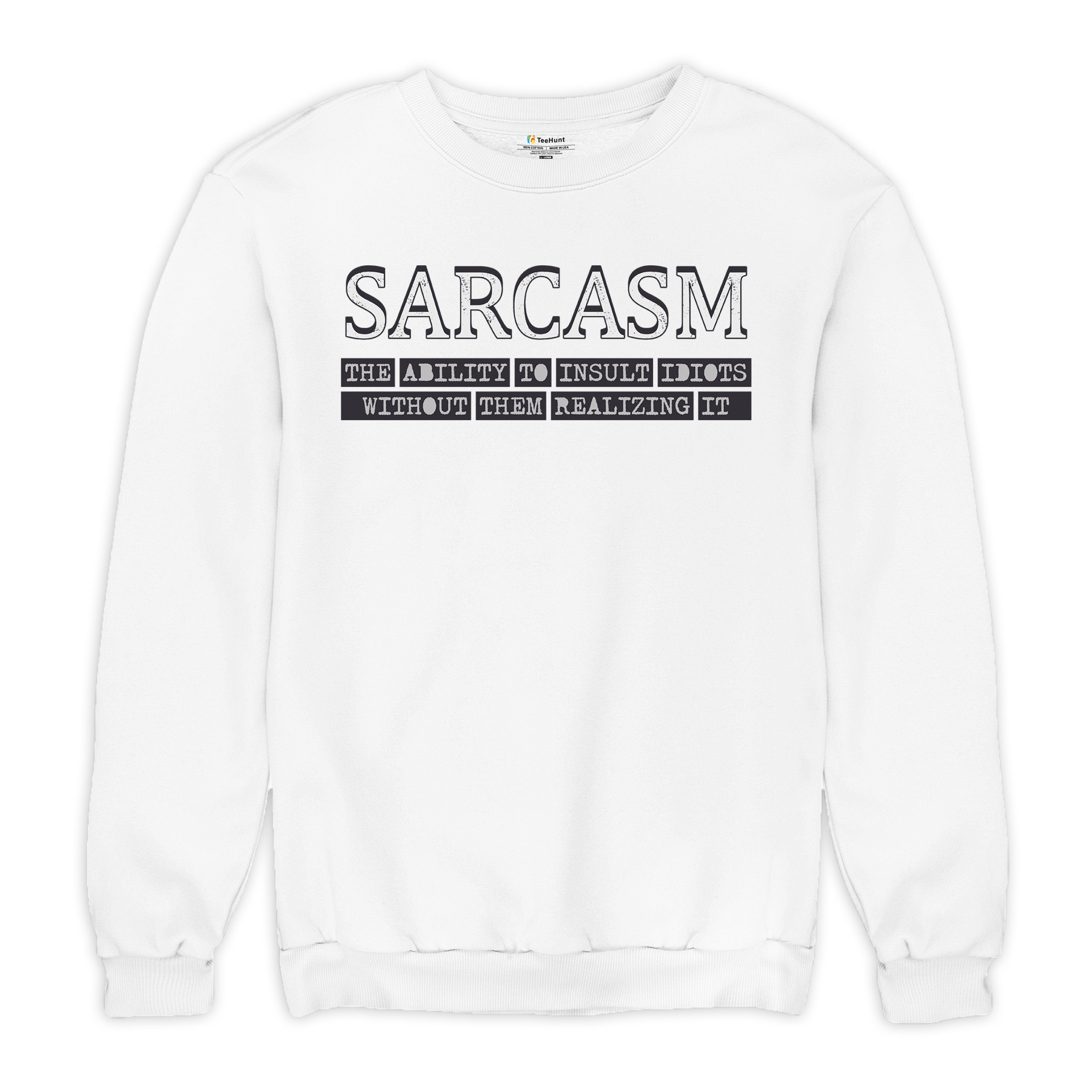 Sarcasm Sweatshirt Ability To Insult Idiots Without Them Realizing Crewneck