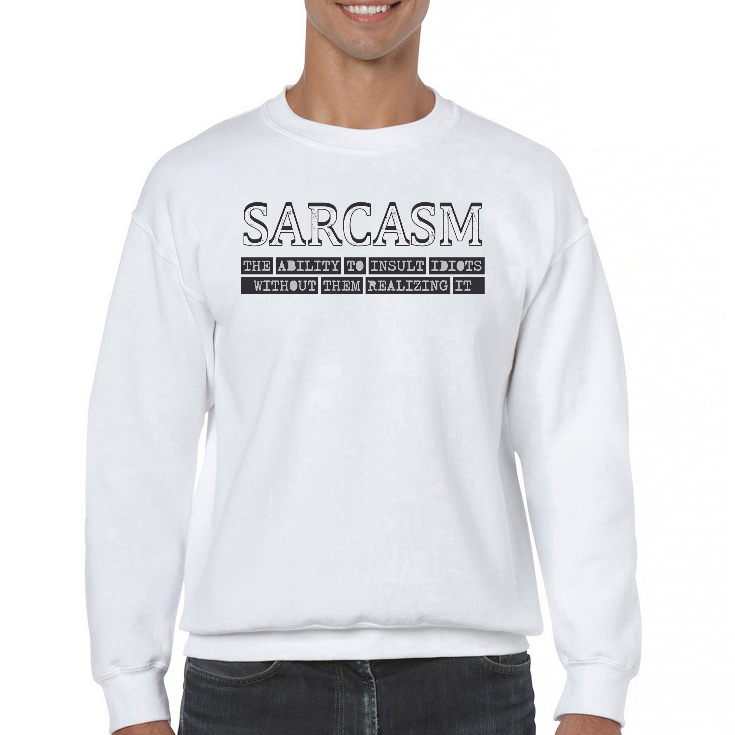 Sarcasm Sweatshirt Ability To Insult Idiots Without Them Realizing Crewneck