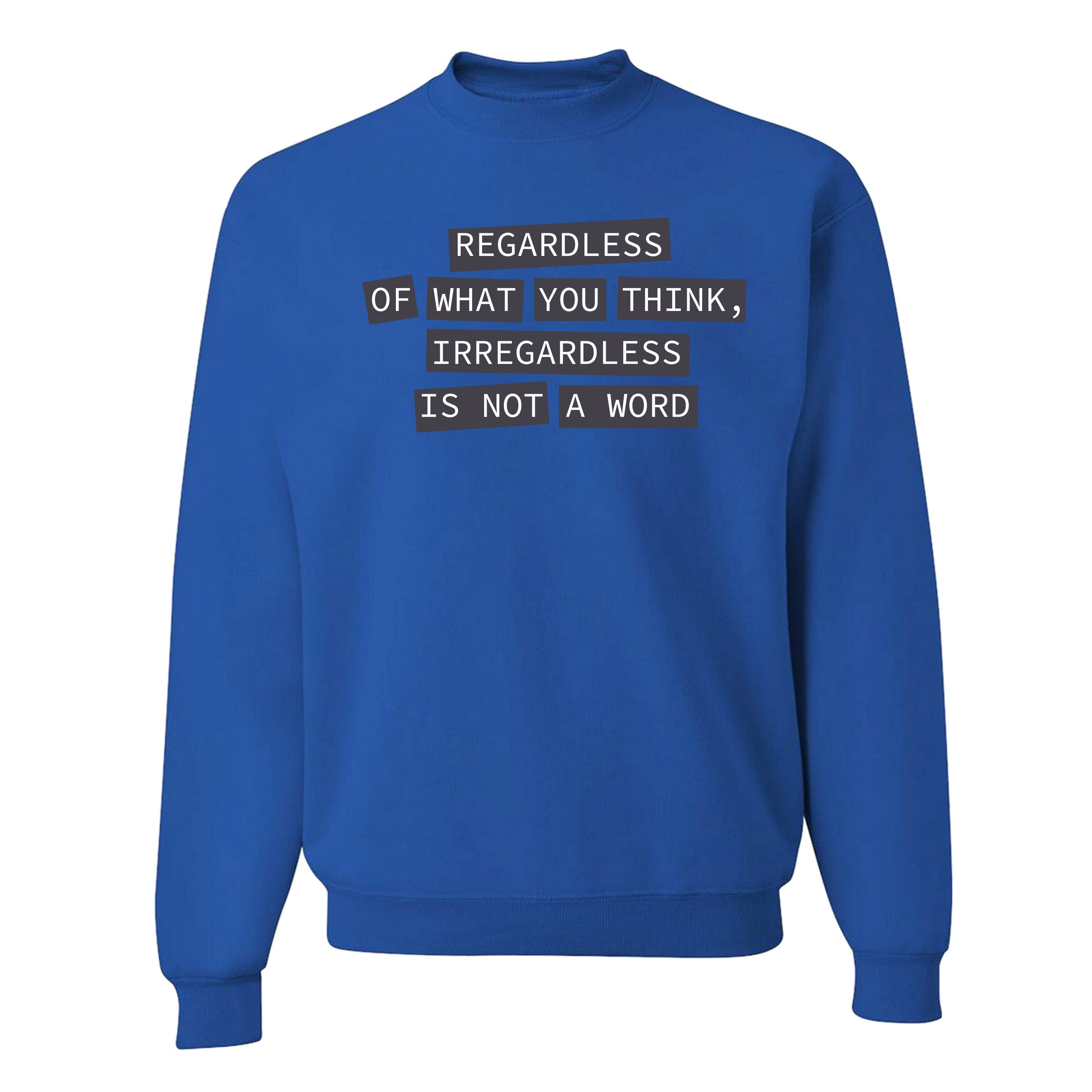 Irregardless Is Not A Word Sweatshirt Grammar Police Funny Crewneck EBay