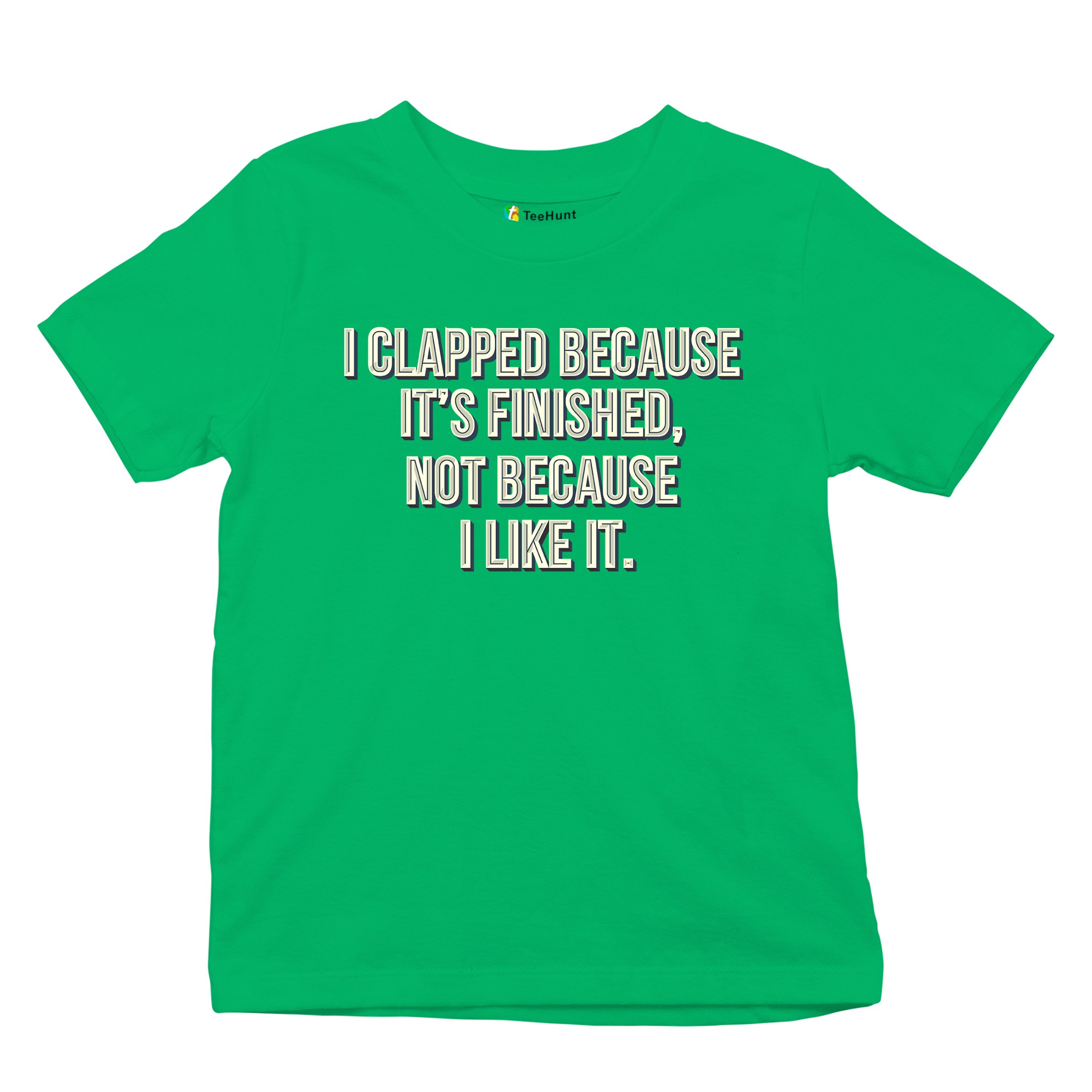 I Clapped Because It's Finished Not Because I Like It Youth T-shirt Funny Kids - Picture 34 of 50