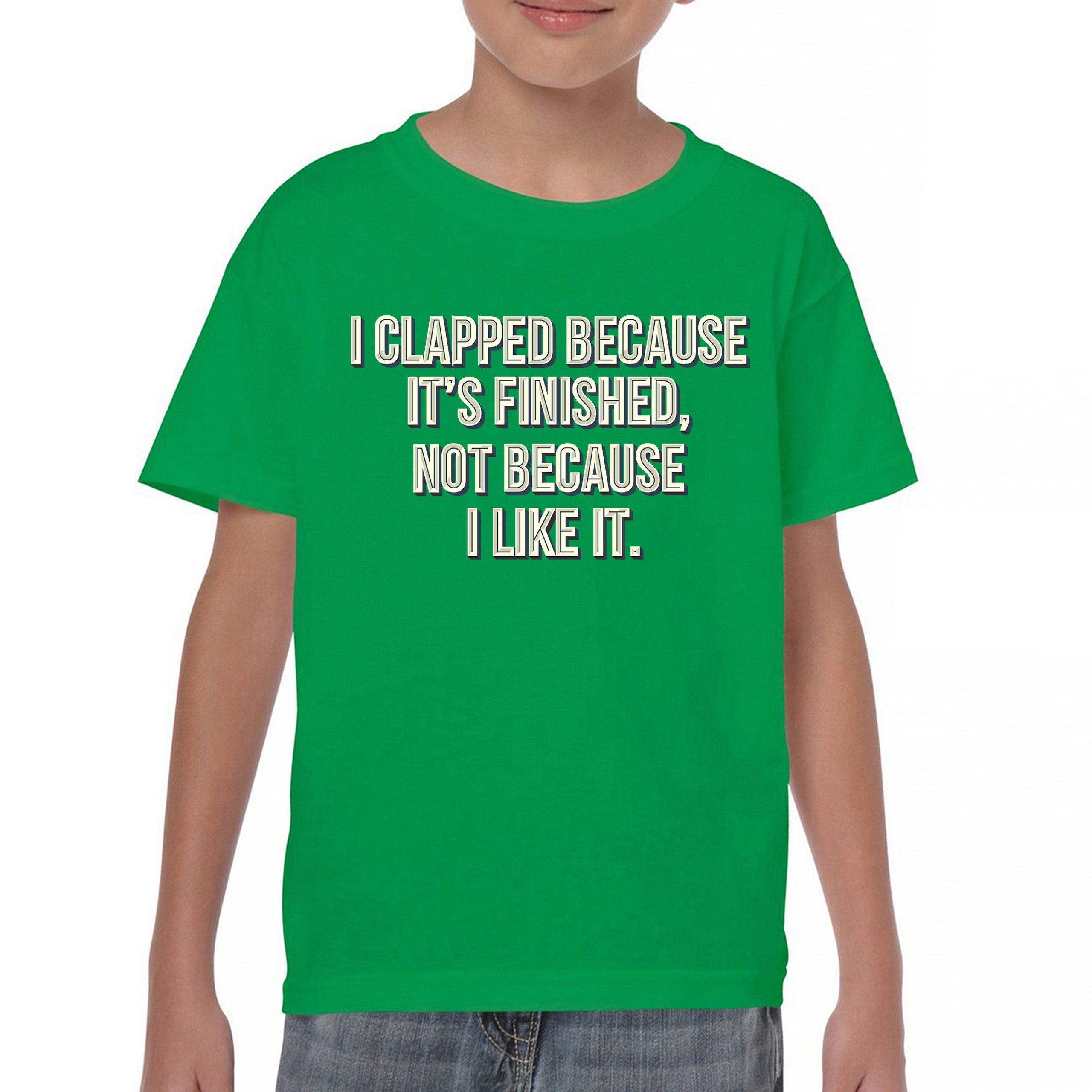 I Clapped Because It's Finished Not Because I Like It Youth T-shirt Funny Kids - Picture 30 of 50