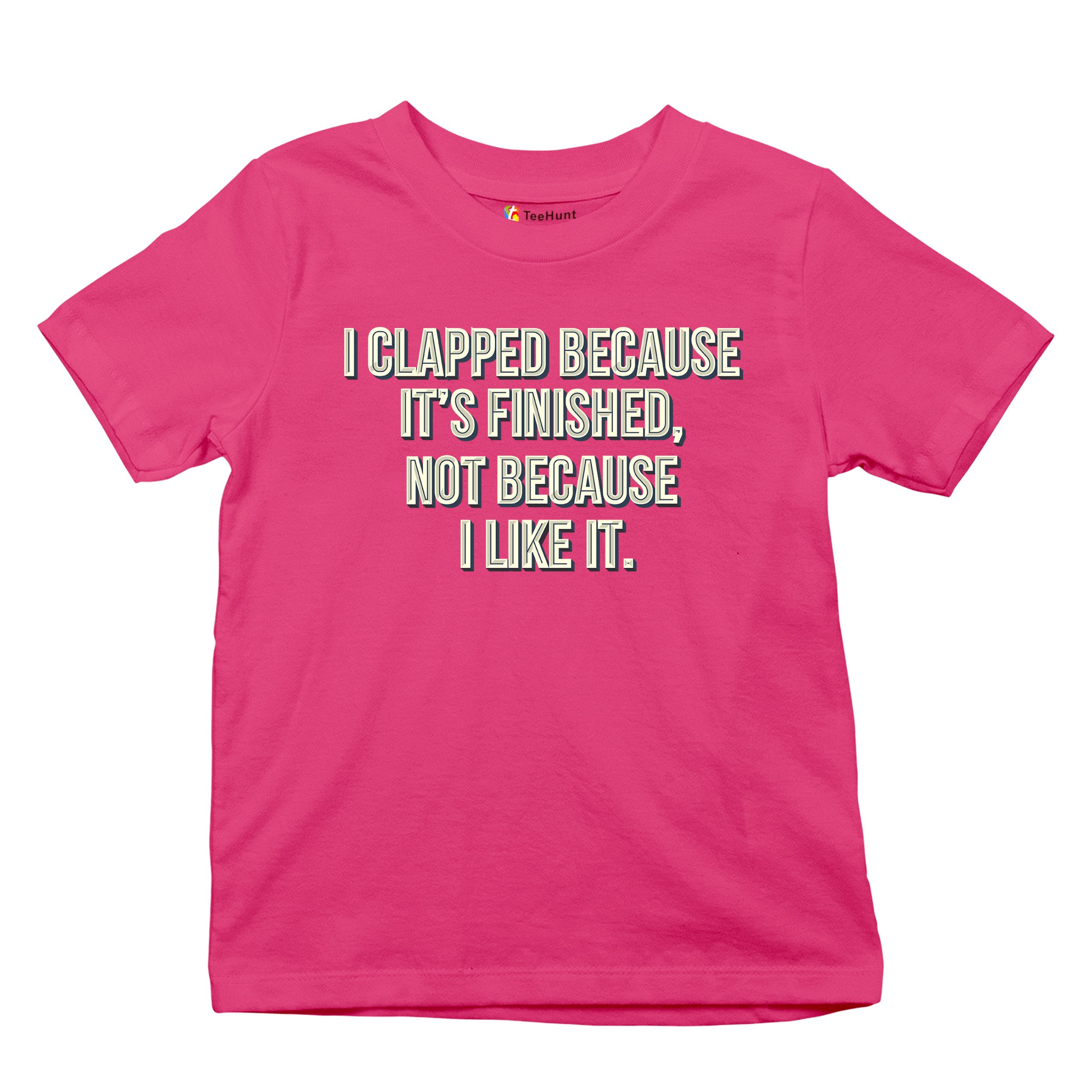 I Clapped Because It's Finished Not Because I Like It Youth T-shirt Funny Kids - Picture 48 of 50