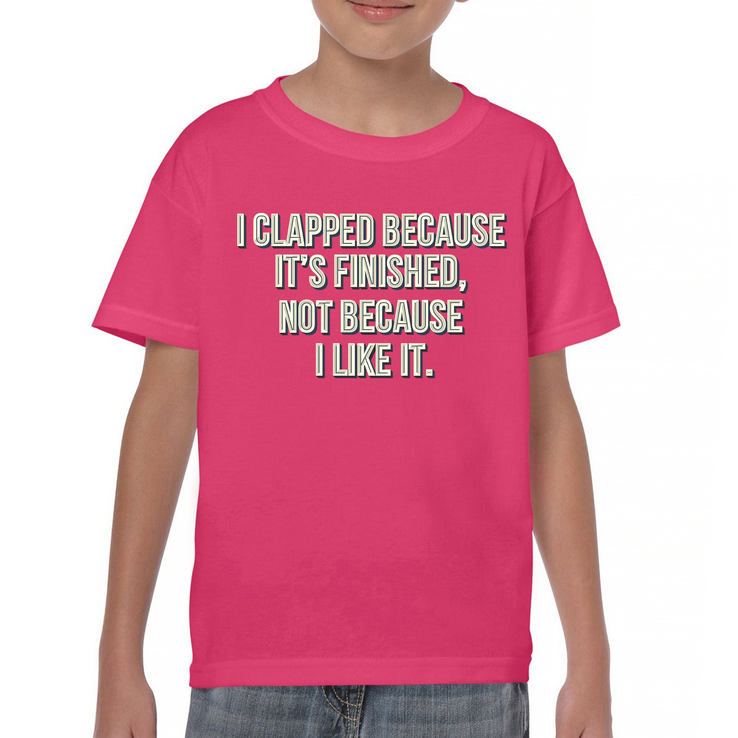I Clapped Because It's Finished Not Because I Like It Youth T-shirt Funny Kids - Picture 44 of 50