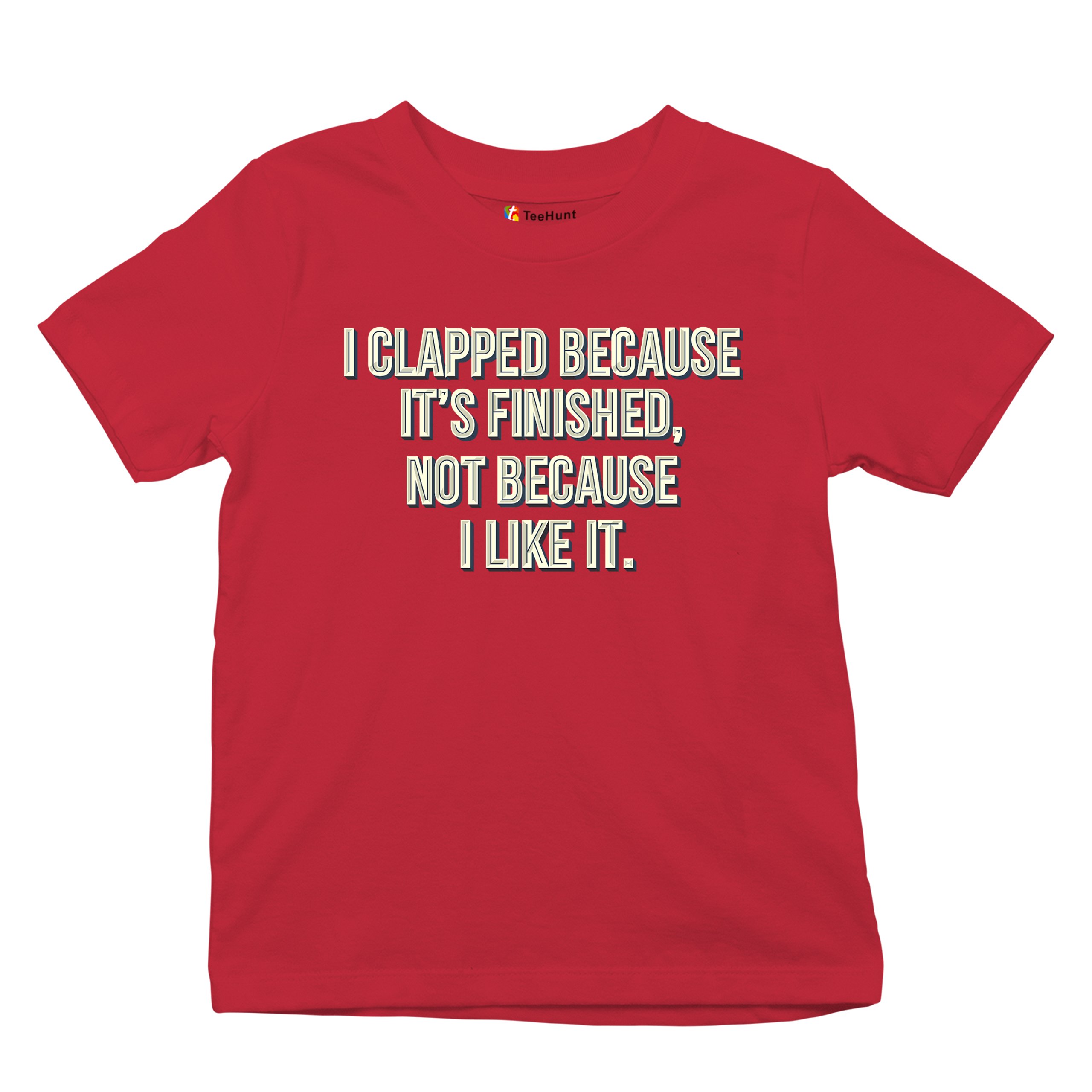 I Clapped Because It's Finished Not Because I Like It Youth T-shirt Funny Kids - Picture 20 of 50