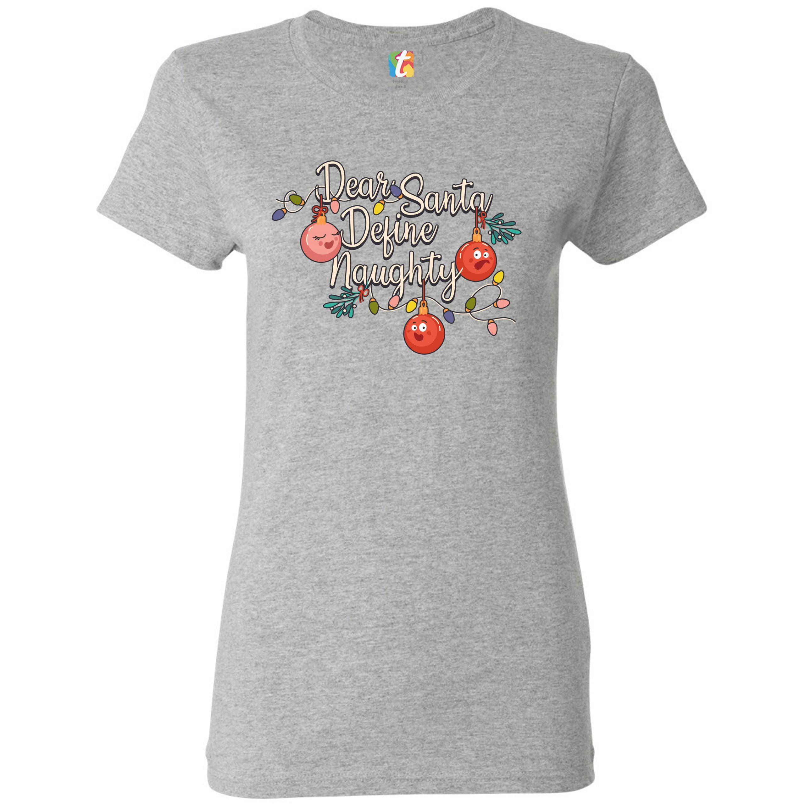 Dear Santa Define Naughty T-Shrit Merry Christmas Naughty or Nice Women's Tee - Picture 7 of 21
