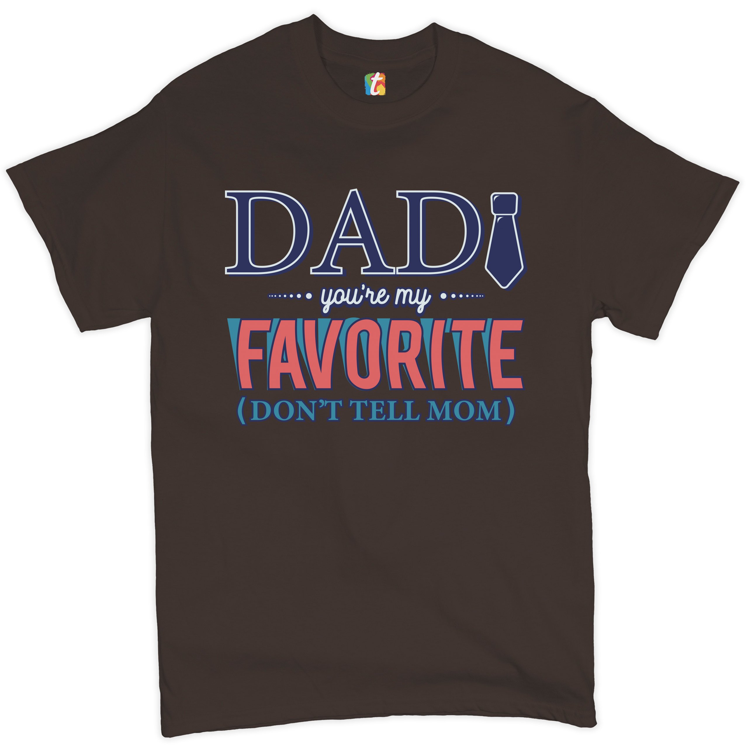 Dad You're My Favorite (Don't Tell Mom) T-shirt Daddy Father's Day Men's Tee - Picture 38 of 61