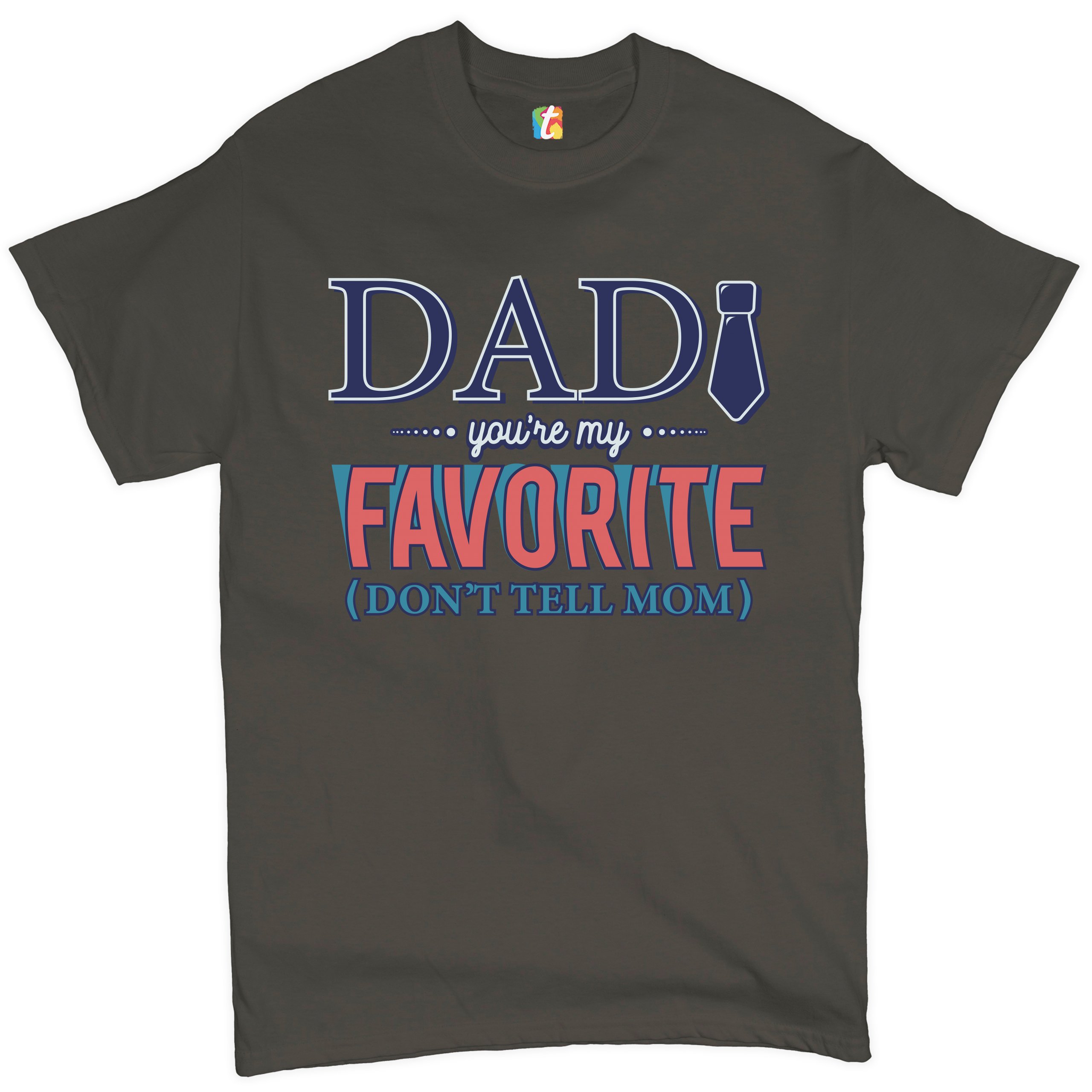 Dad You're My Favorite (Don't Tell Mom) T-shirt Daddy Father's Day Men's Tee - Picture 42 of 61