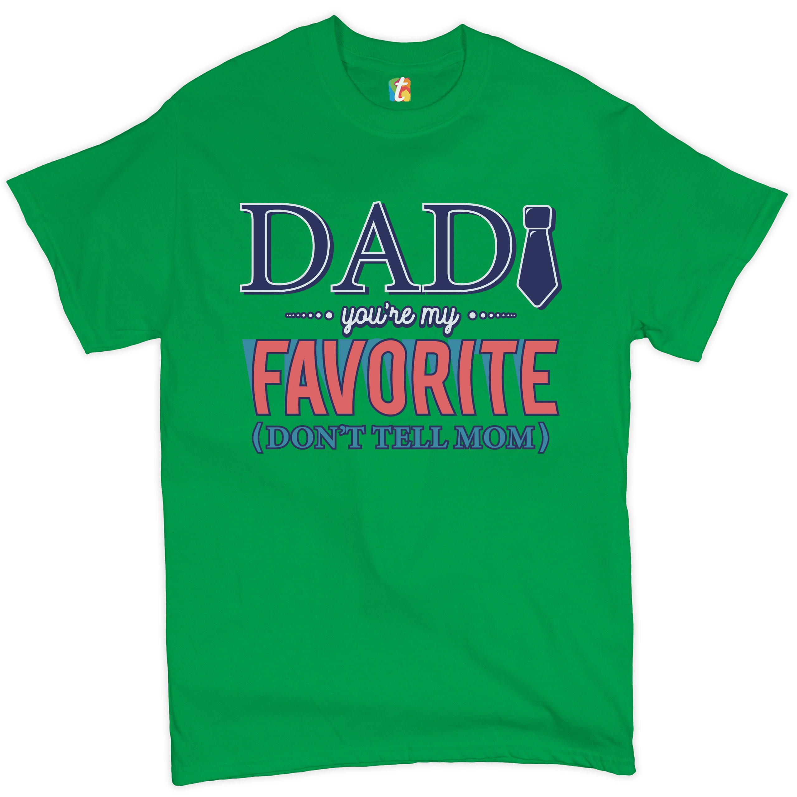 Dad You're My Favorite (Don't Tell Mom) T-shirt Daddy Father's Day Men's Tee - Picture 30 of 61