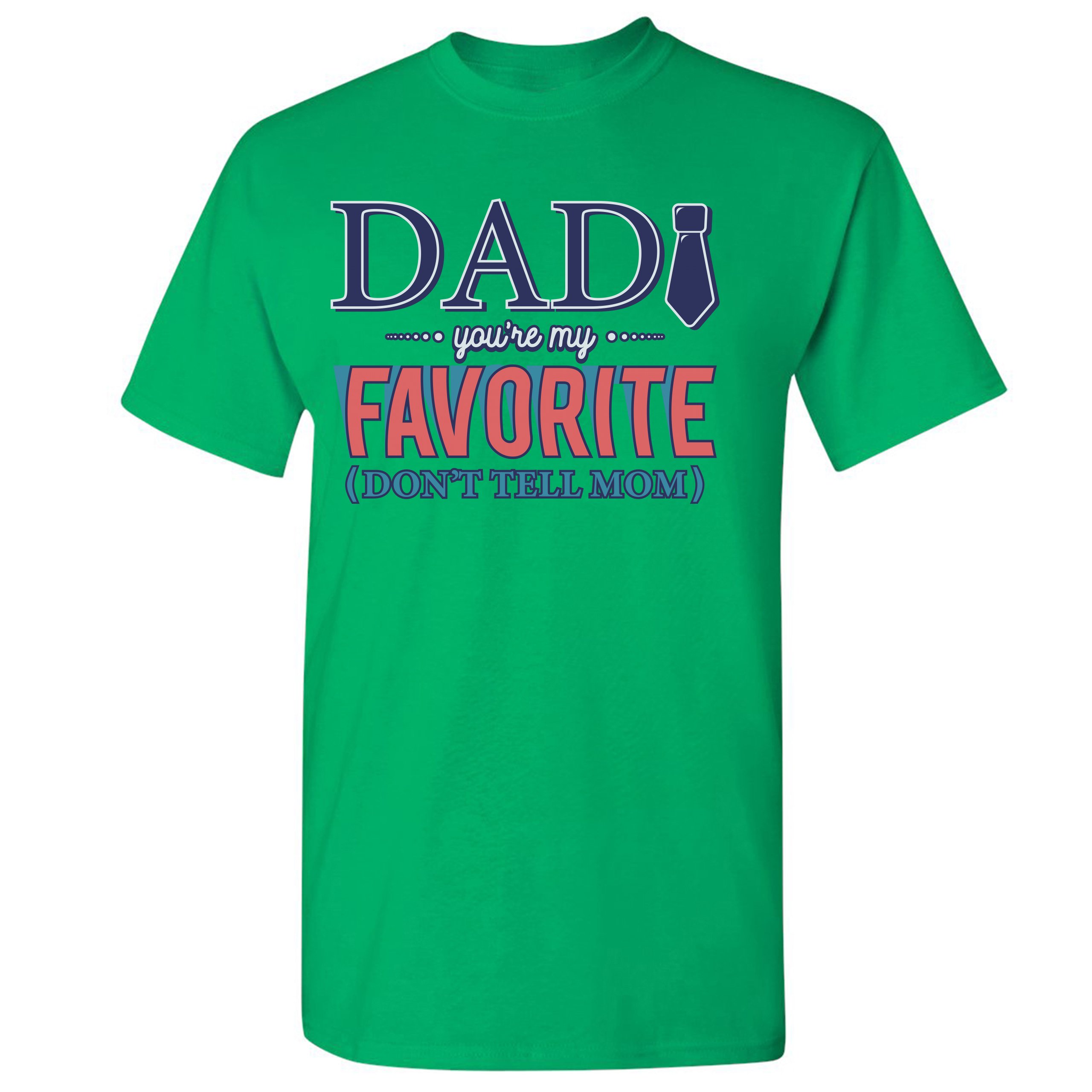 Dad You're My Favorite (Don't Tell Mom) T-shirt Daddy Father's Day Men's Tee - Picture 31 of 61