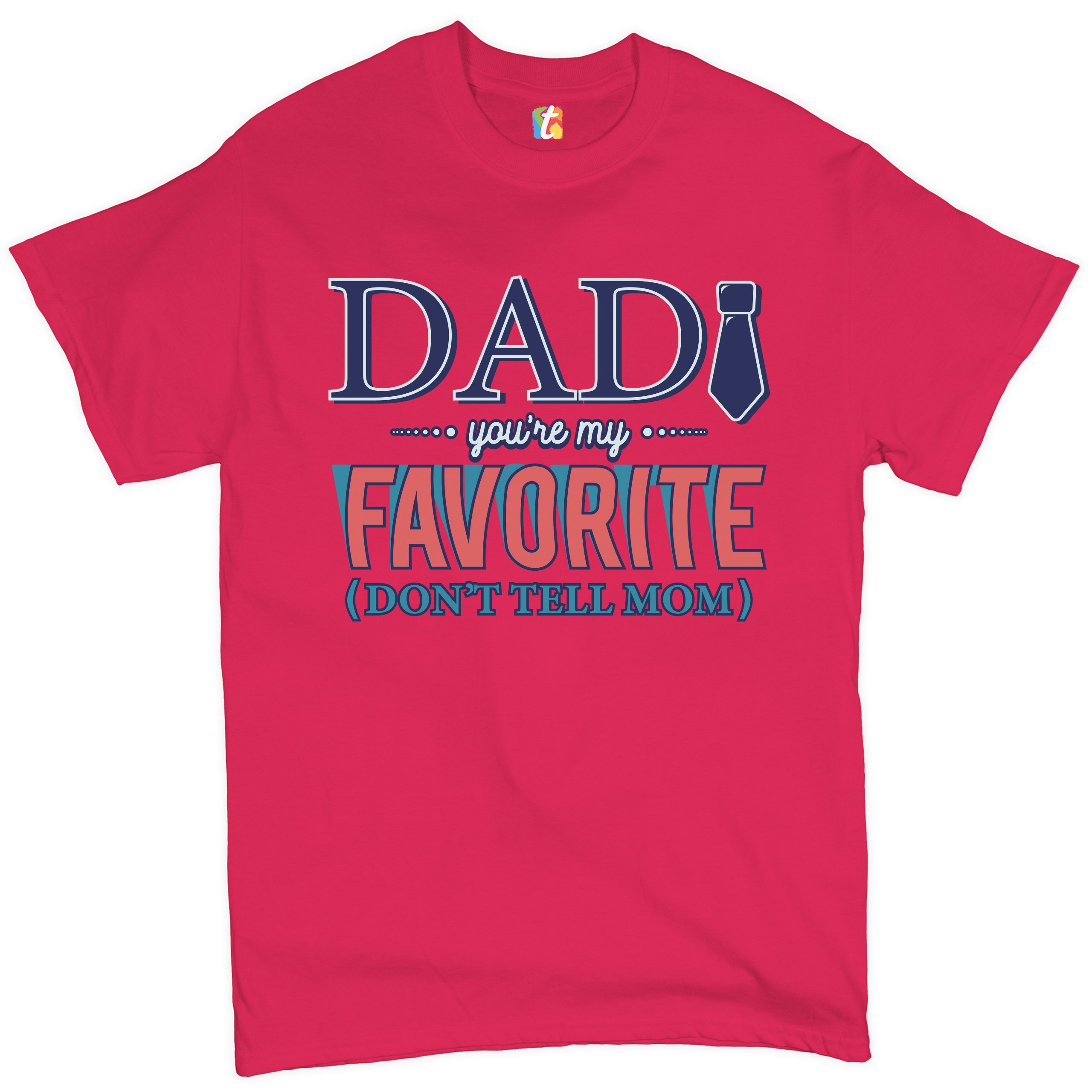 Dad You're My Favorite (Don't Tell Mom) T-shirt Daddy Father's Day Men's Tee - Picture 14 of 61
