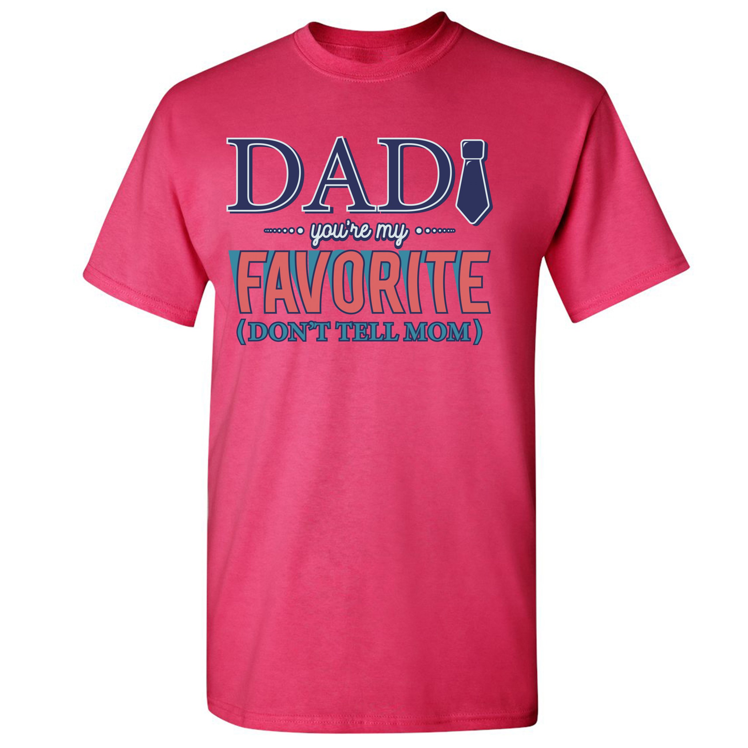 Dad You're My Favorite (Don't Tell Mom) T-shirt Daddy Father's Day Men's Tee - Picture 15 of 61