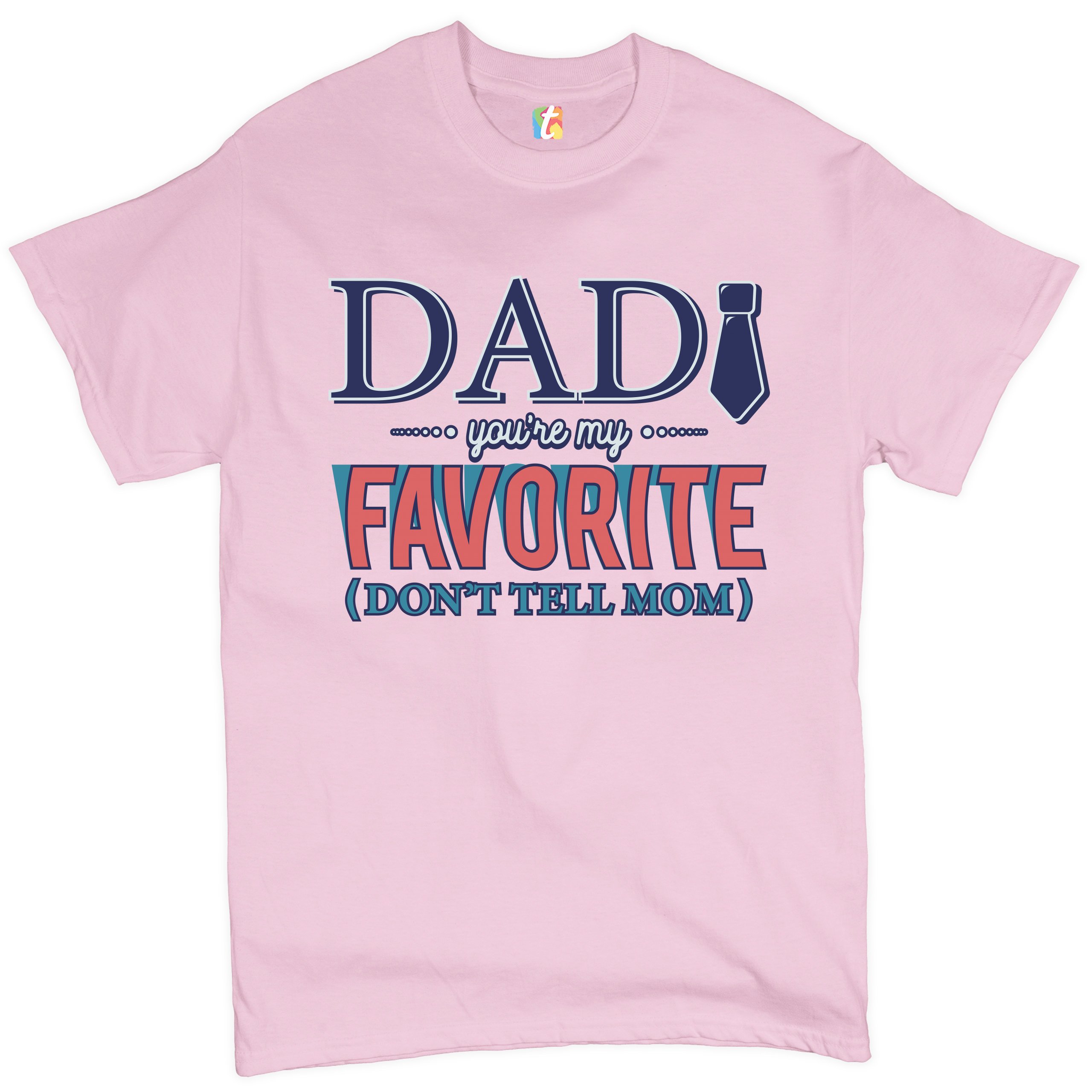 Dad You're My Favorite (Don't Tell Mom) T-shirt Daddy Father's Day Men's Tee - Picture 46 of 61