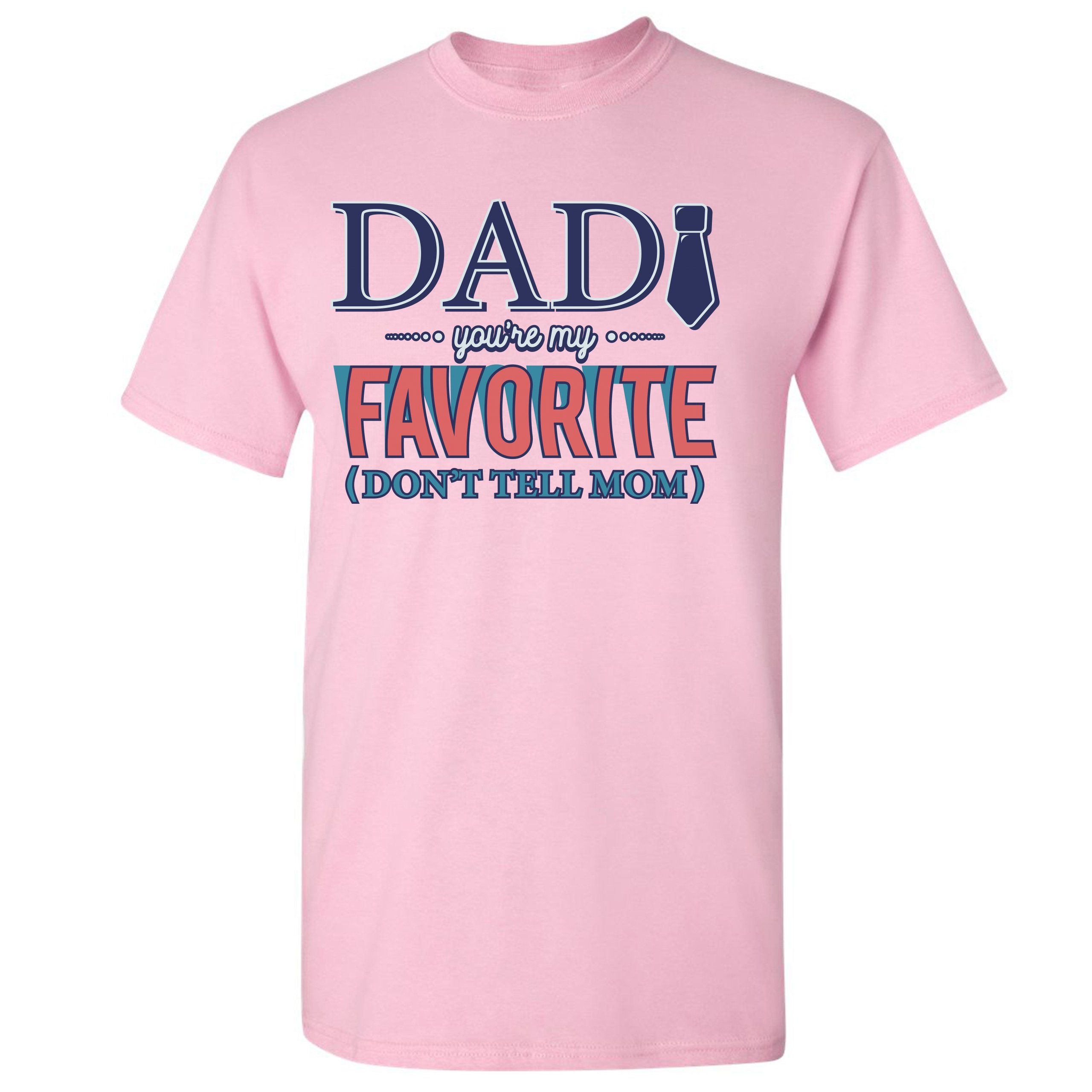 Dad You're My Favorite (Don't Tell Mom) T-shirt Daddy Father's Day Men's Tee - Picture 47 of 61