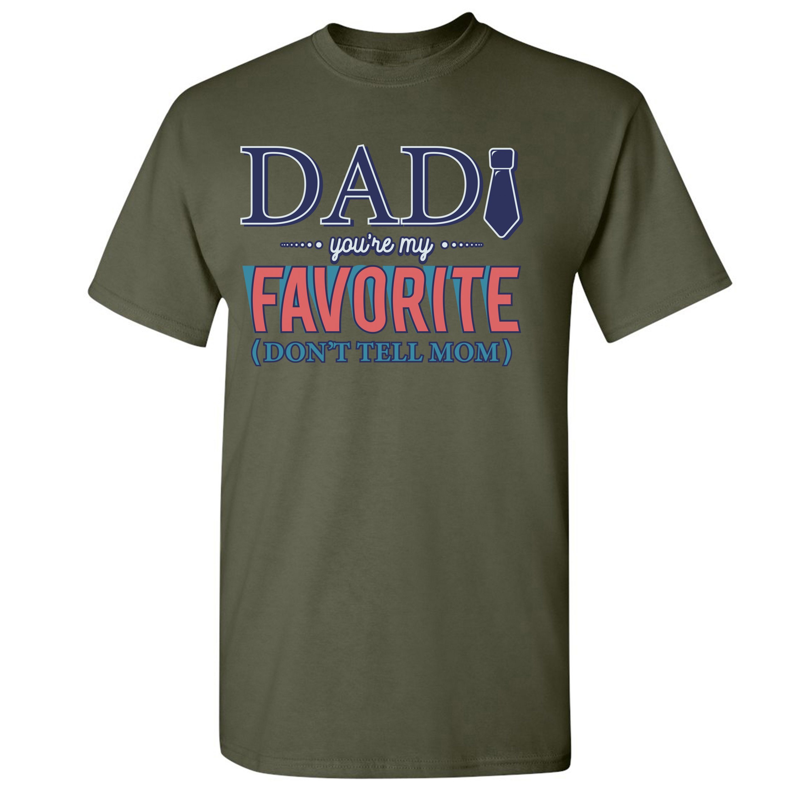 Dad You're My Favorite (Don't Tell Mom) T-shirt Daddy Father's Day Men's Tee - Picture 51 of 61