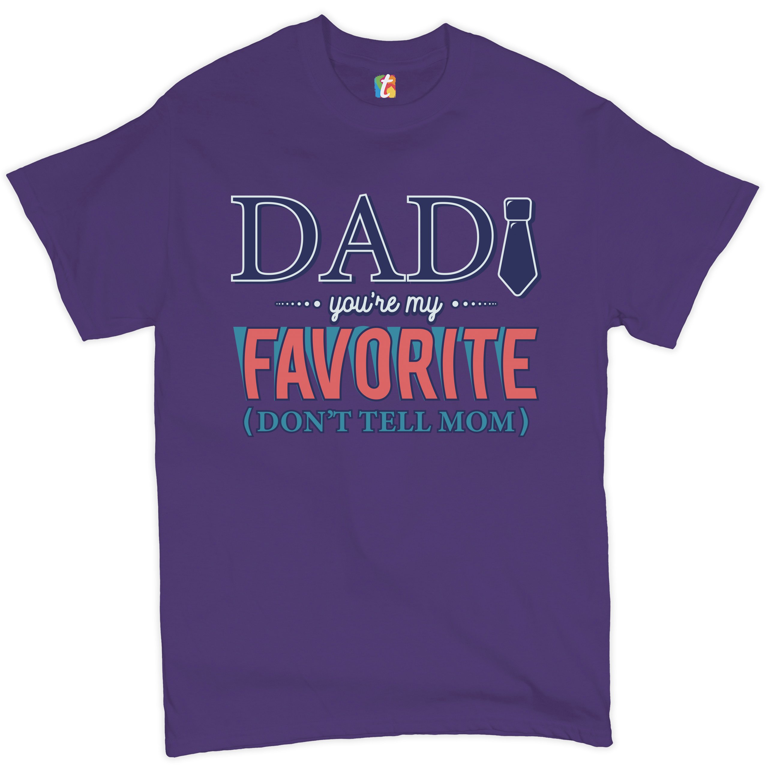 Dad You're My Favorite (Don't Tell Mom) T-shirt Daddy Father's Day Men's Tee - Picture 18 of 61