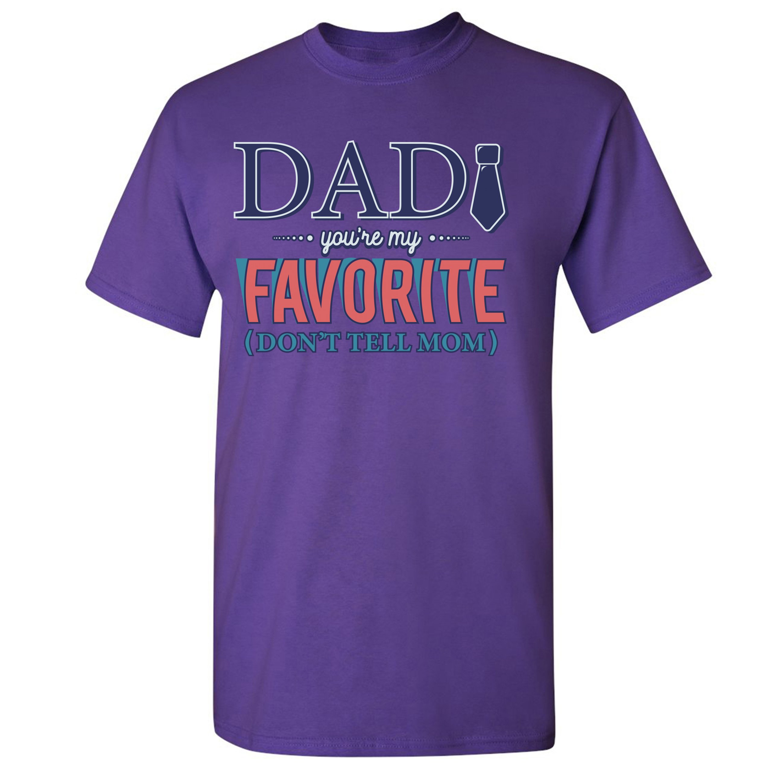 Dad You're My Favorite (Don't Tell Mom) T-shirt Daddy Father's Day Men's Tee - Picture 19 of 61
