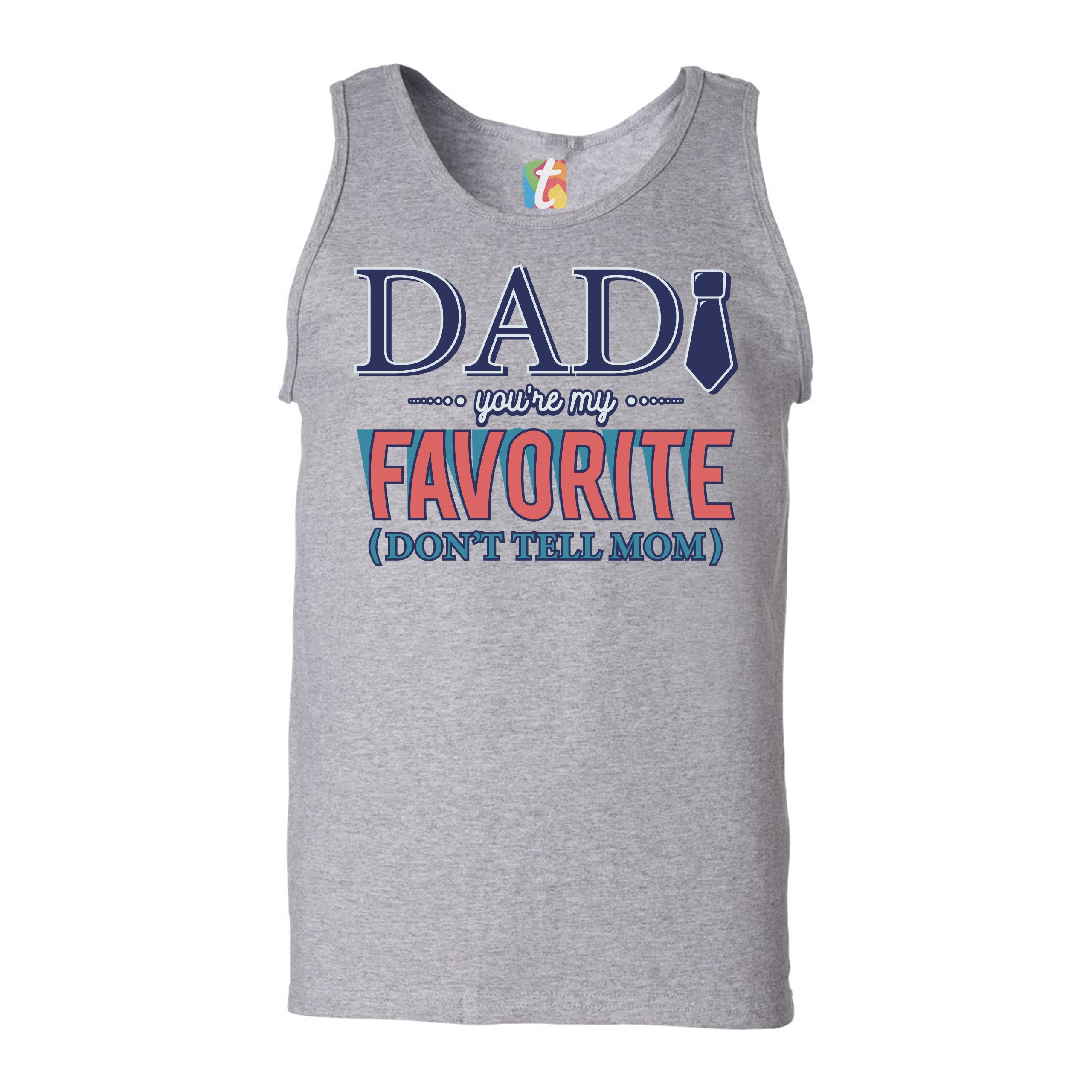 Dad You're My Favorite (Don't Tell Mom) Tank Top Daddy Father's Day Men's Top - Picture 11 of 21