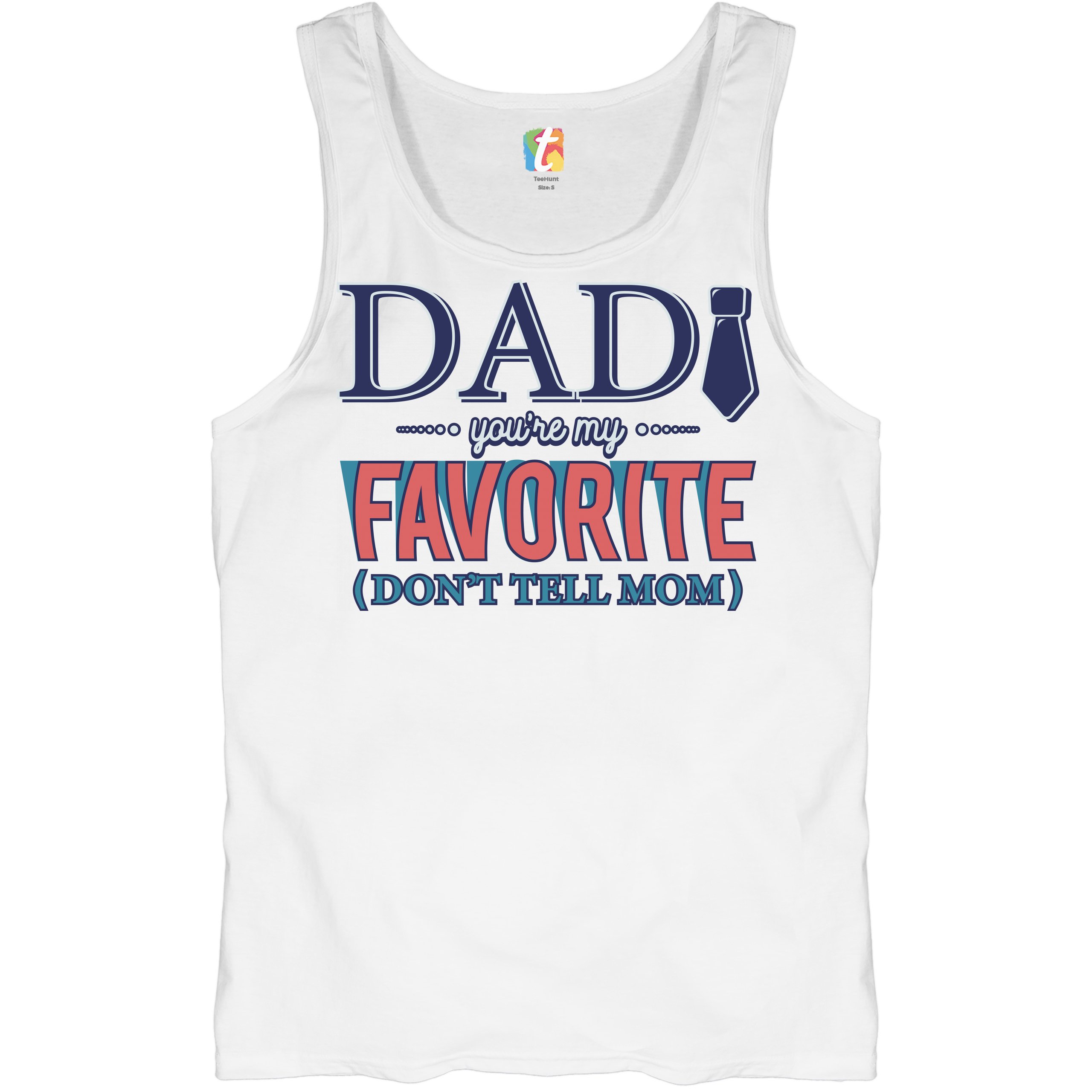 Dad You're My Favorite (Don't Tell Mom) Tank Top Daddy Father's Day Men's Top - Picture 2 of 21