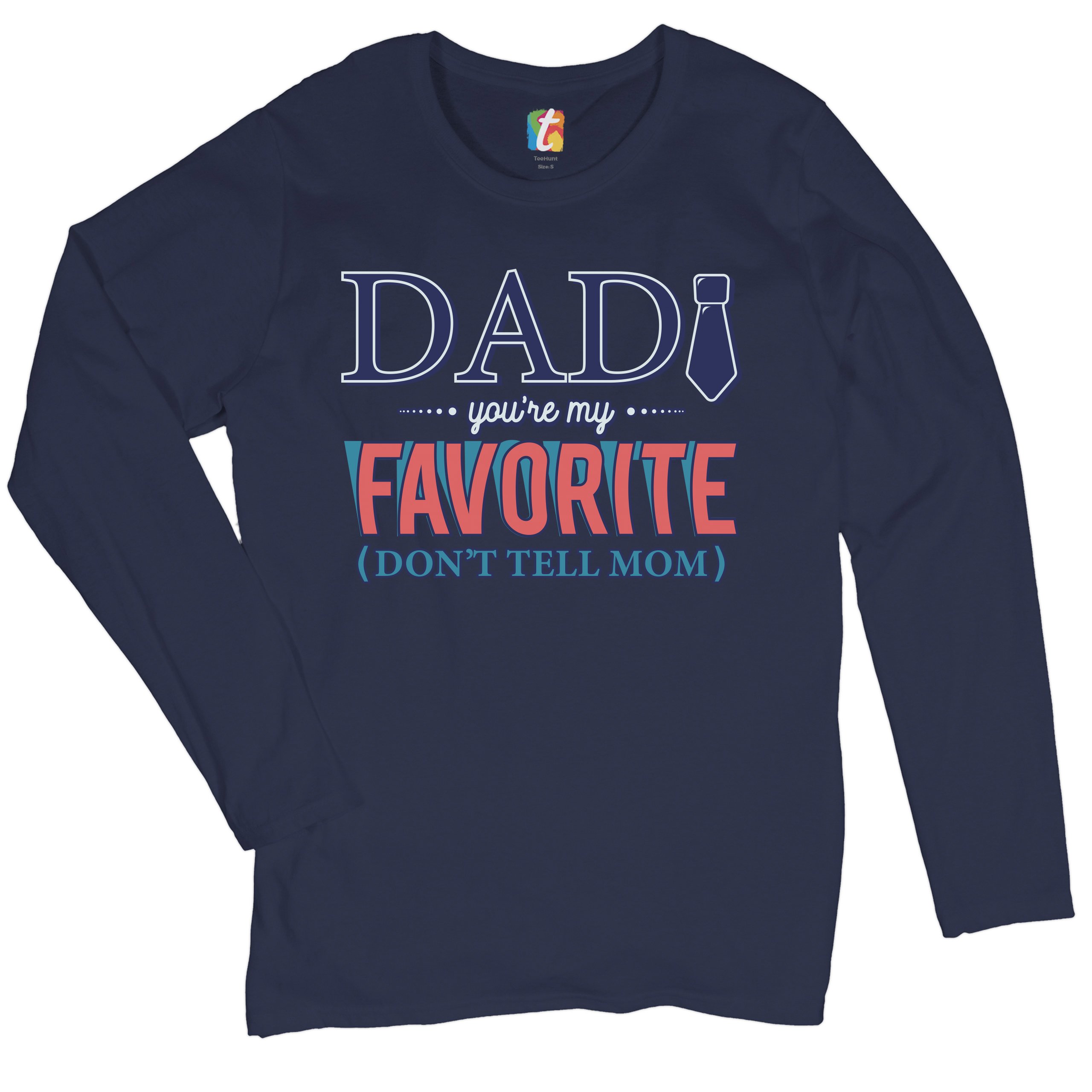 Dad You're My Favorite Don't Tell Mom Women's Long Sleeve T-shirt Father's Day - Picture 18 of 29