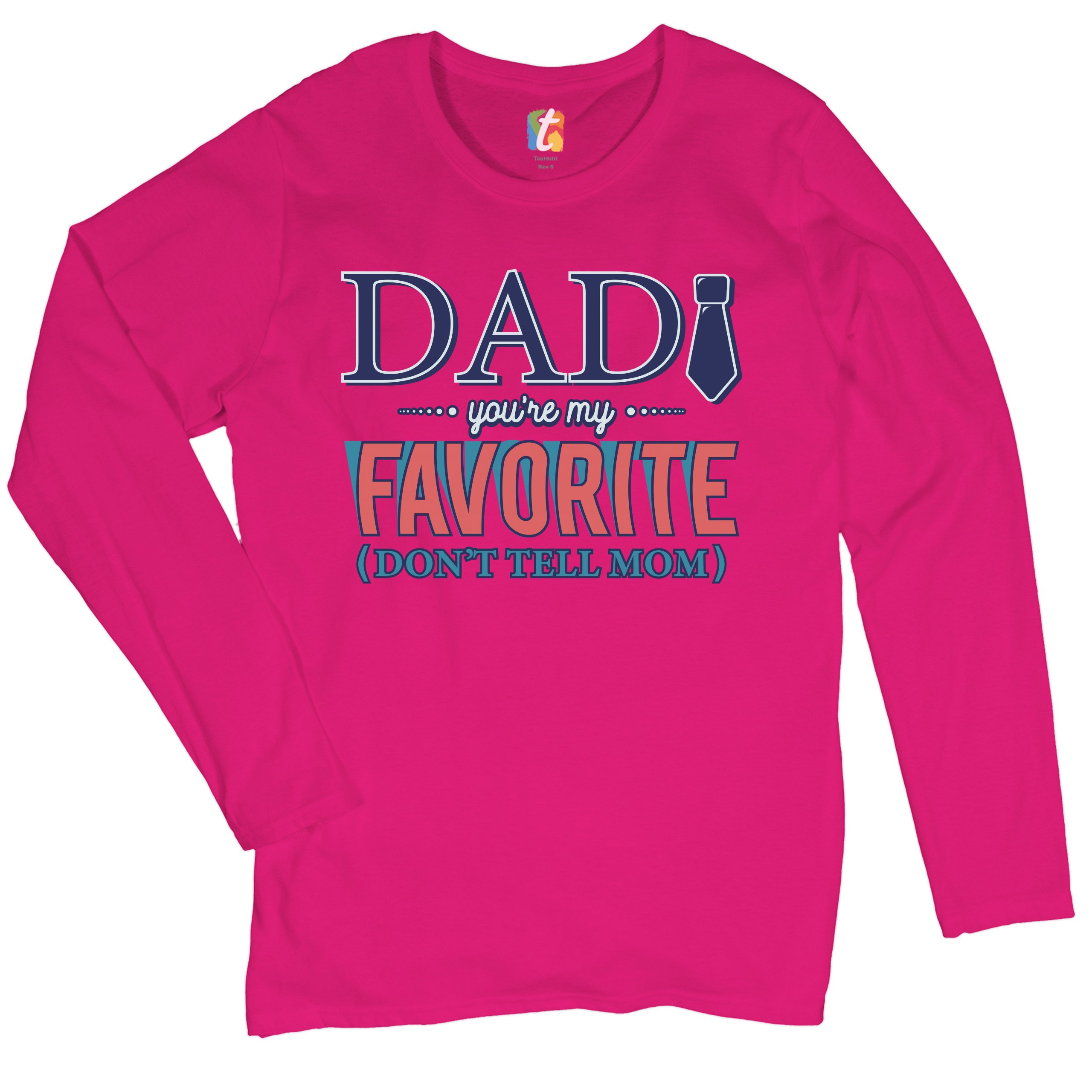 Dad You're My Favorite Don't Tell Mom Women's Long Sleeve T-shirt Father's Day - Picture 26 of 29