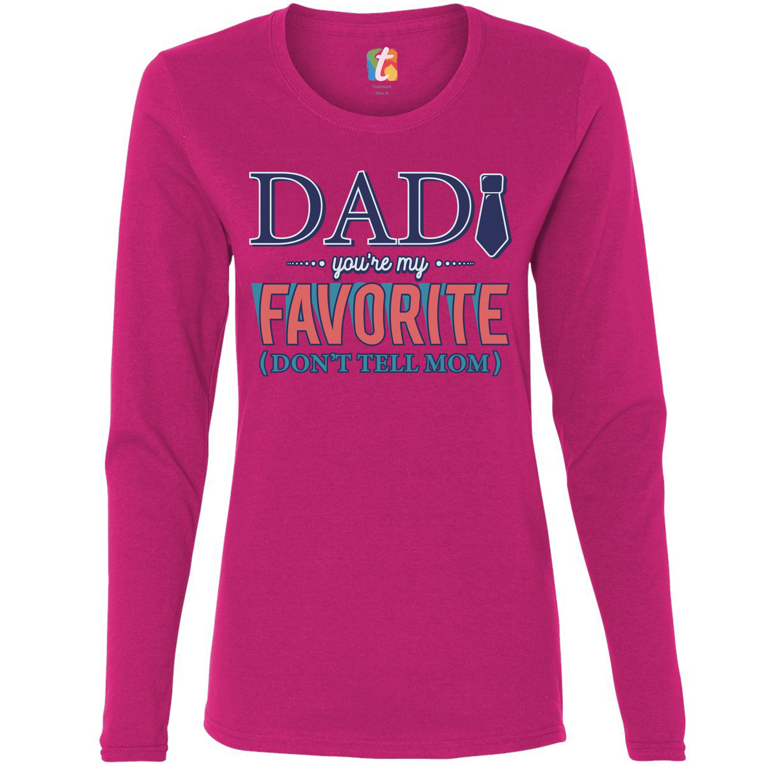 Dad You're My Favorite Don't Tell Mom Women's Long Sleeve T-shirt Father's Day - Picture 27 of 29