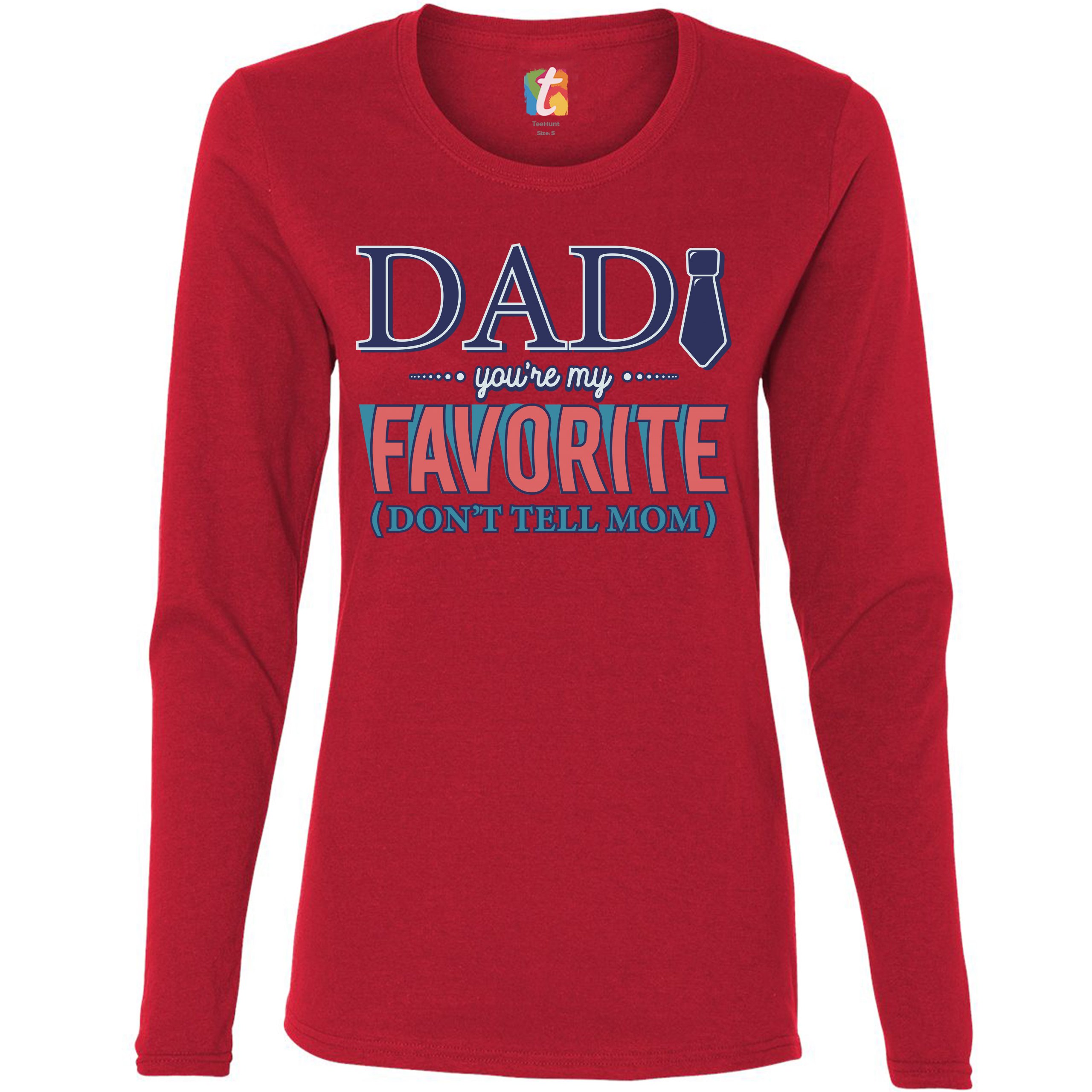 Dad You're My Favorite Don't Tell Mom Women's Long Sleeve T-shirt Father's Day - Picture 15 of 29