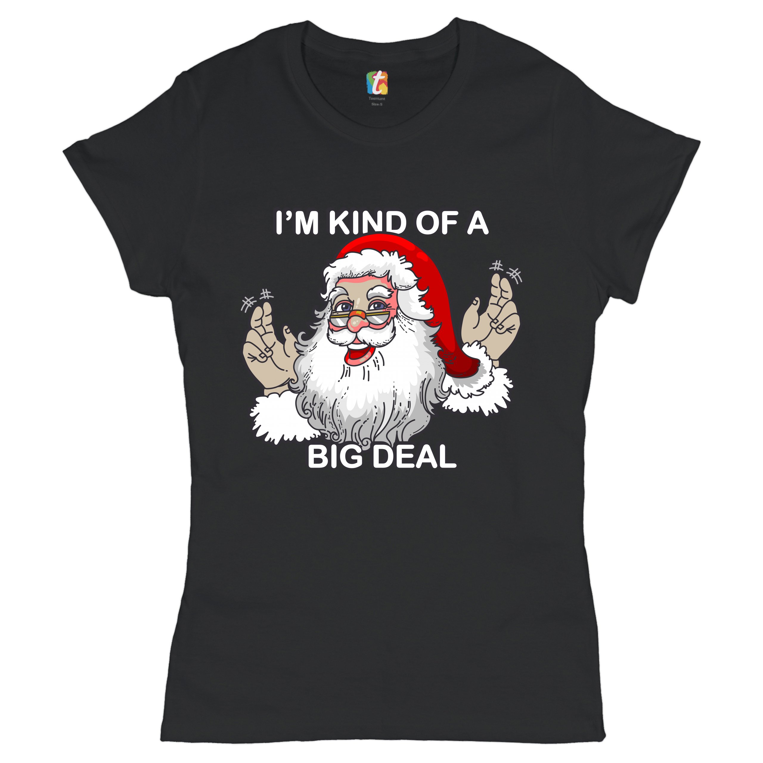 I'm Kind of a Big Deal T-Shrit Funny Santa Claus Merry Christmas Women's Tee - Picture 2 of 21