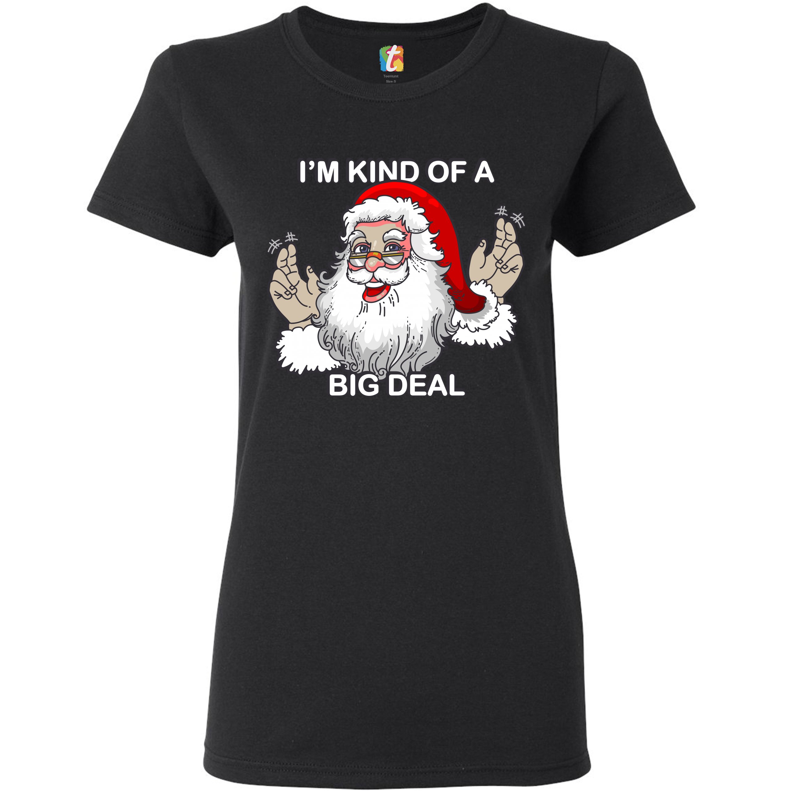 I'm Kind of a Big Deal T-Shrit Funny Santa Claus Merry Christmas Women's Tee - Picture 3 of 21