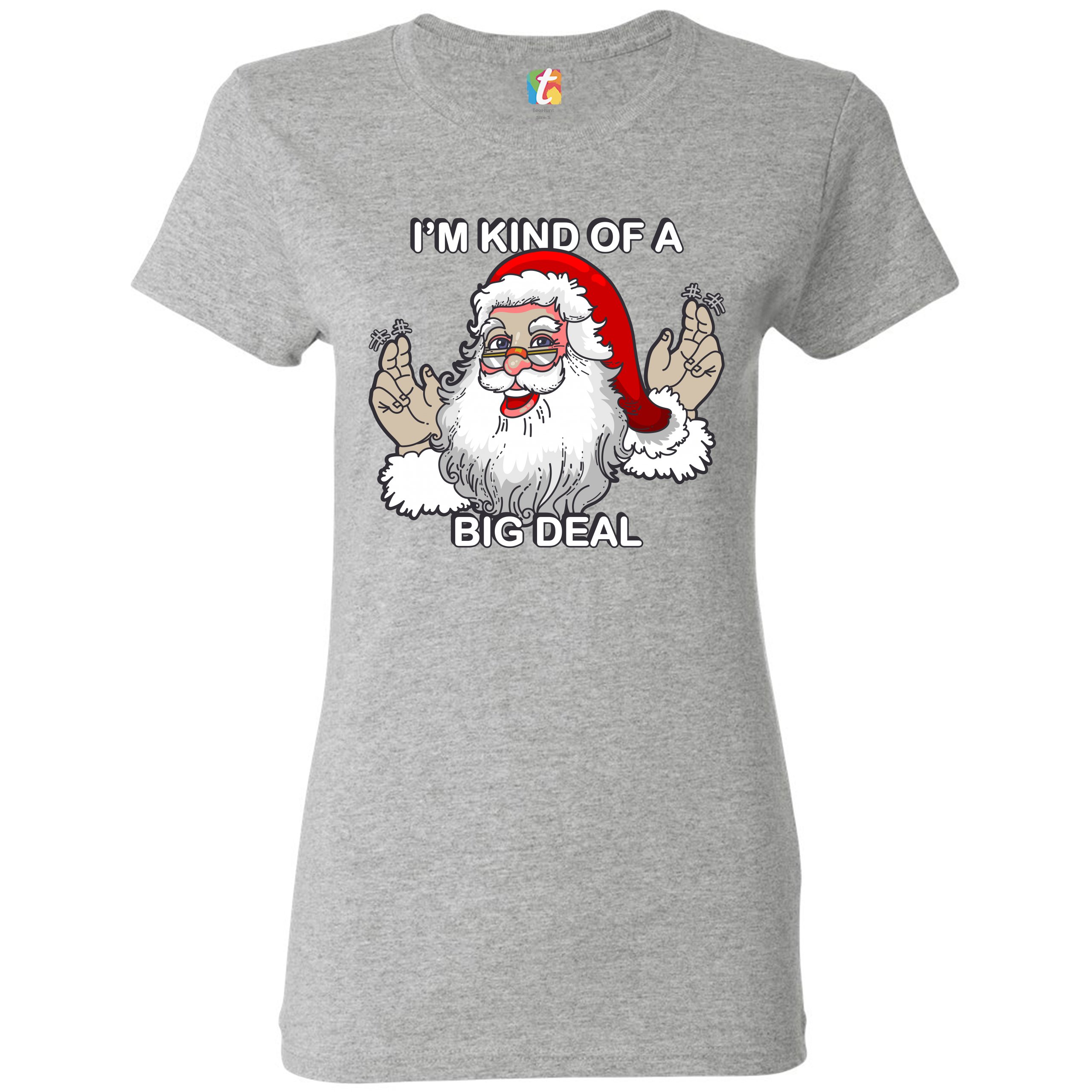 I'm Kind of a Big Deal T-Shrit Funny Santa Claus Merry Christmas Women's Tee - Picture 7 of 21
