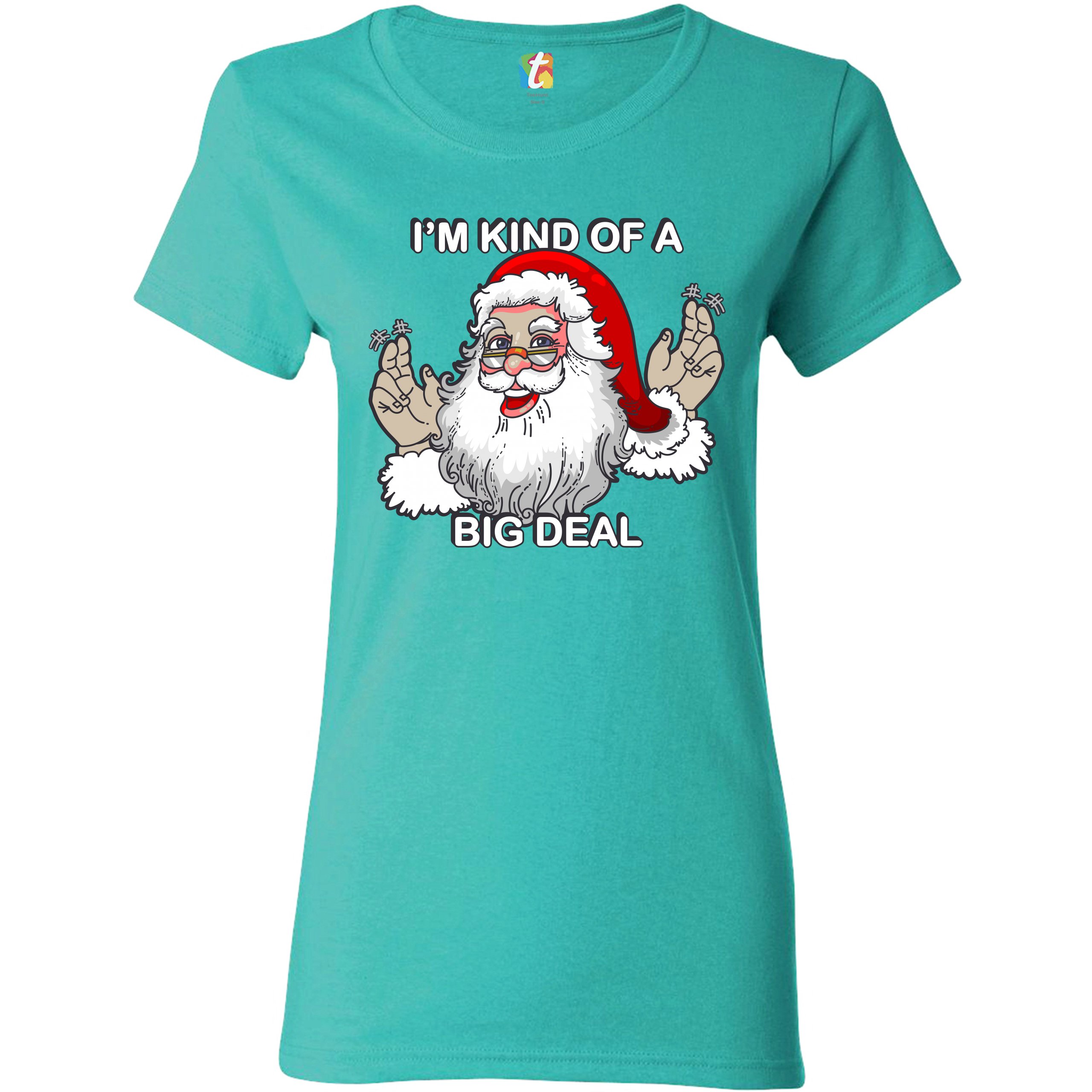 I'm Kind of a Big Deal T-Shrit Funny Santa Claus Merry Christmas Women's Tee - Picture 19 of 21