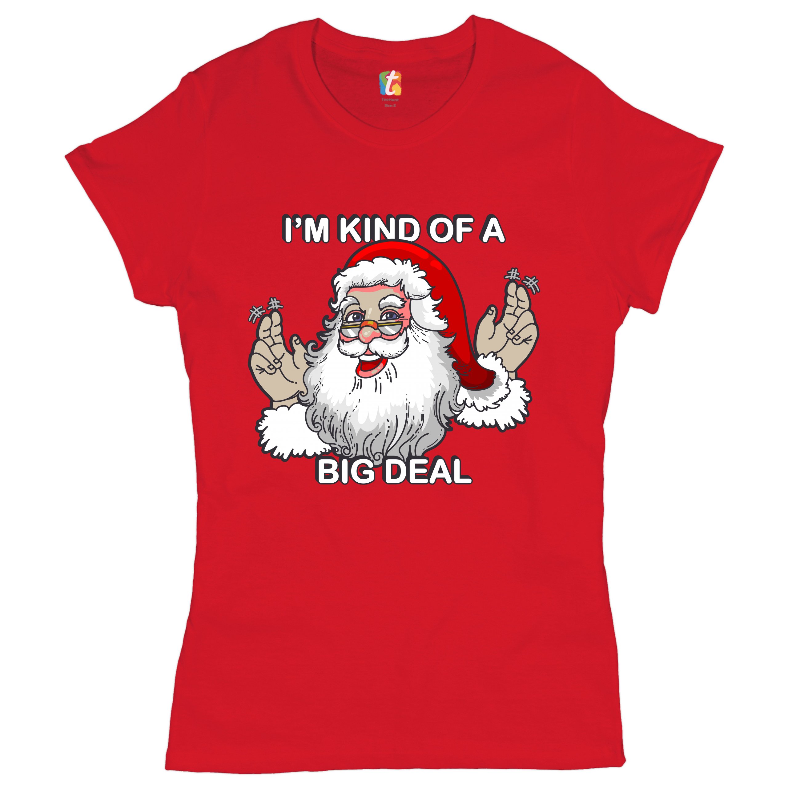 I'm Kind of a Big Deal T-Shrit Funny Santa Claus Merry Christmas Women's Tee - Picture 10 of 21