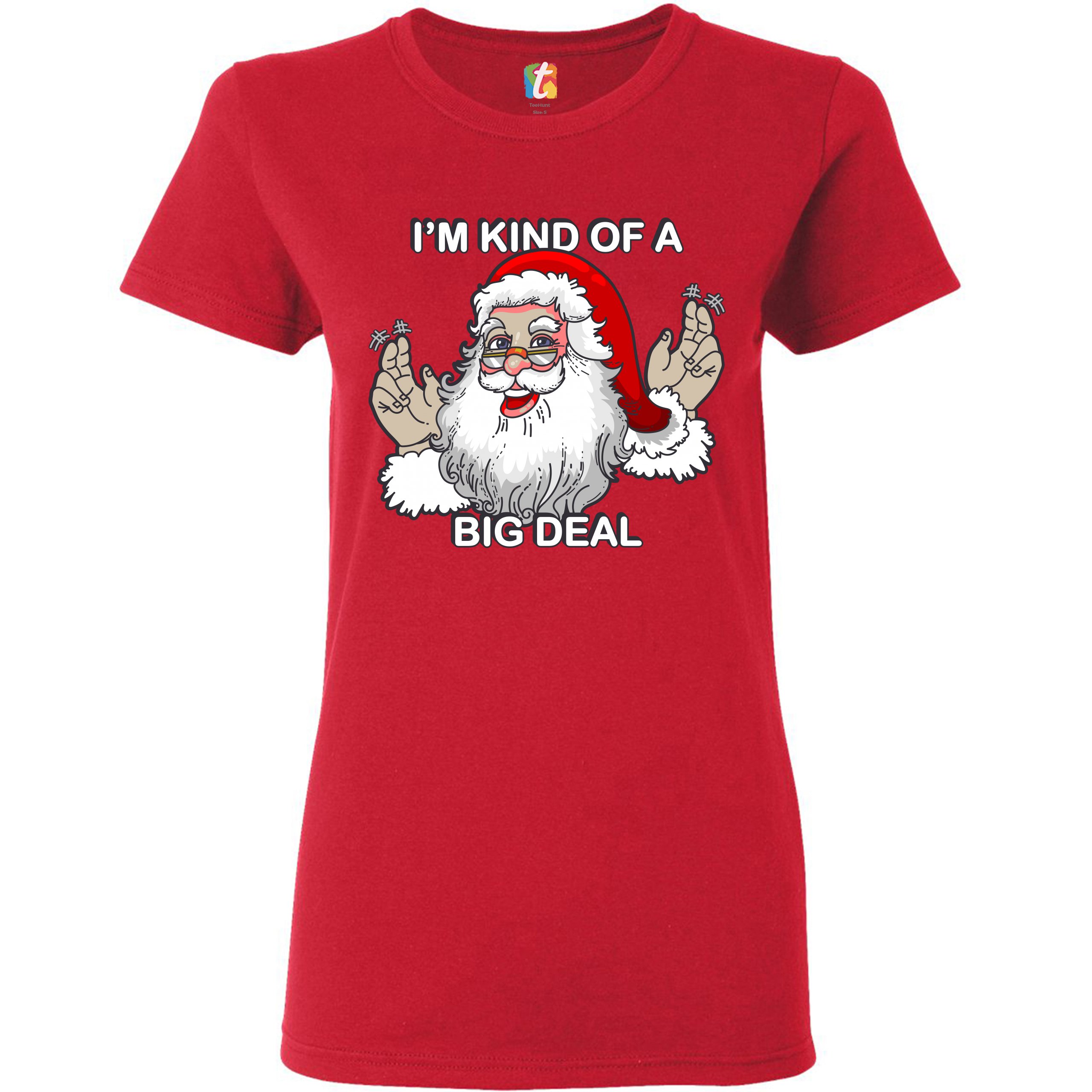 I'm Kind of a Big Deal T-Shrit Funny Santa Claus Merry Christmas Women's Tee - Picture 11 of 21