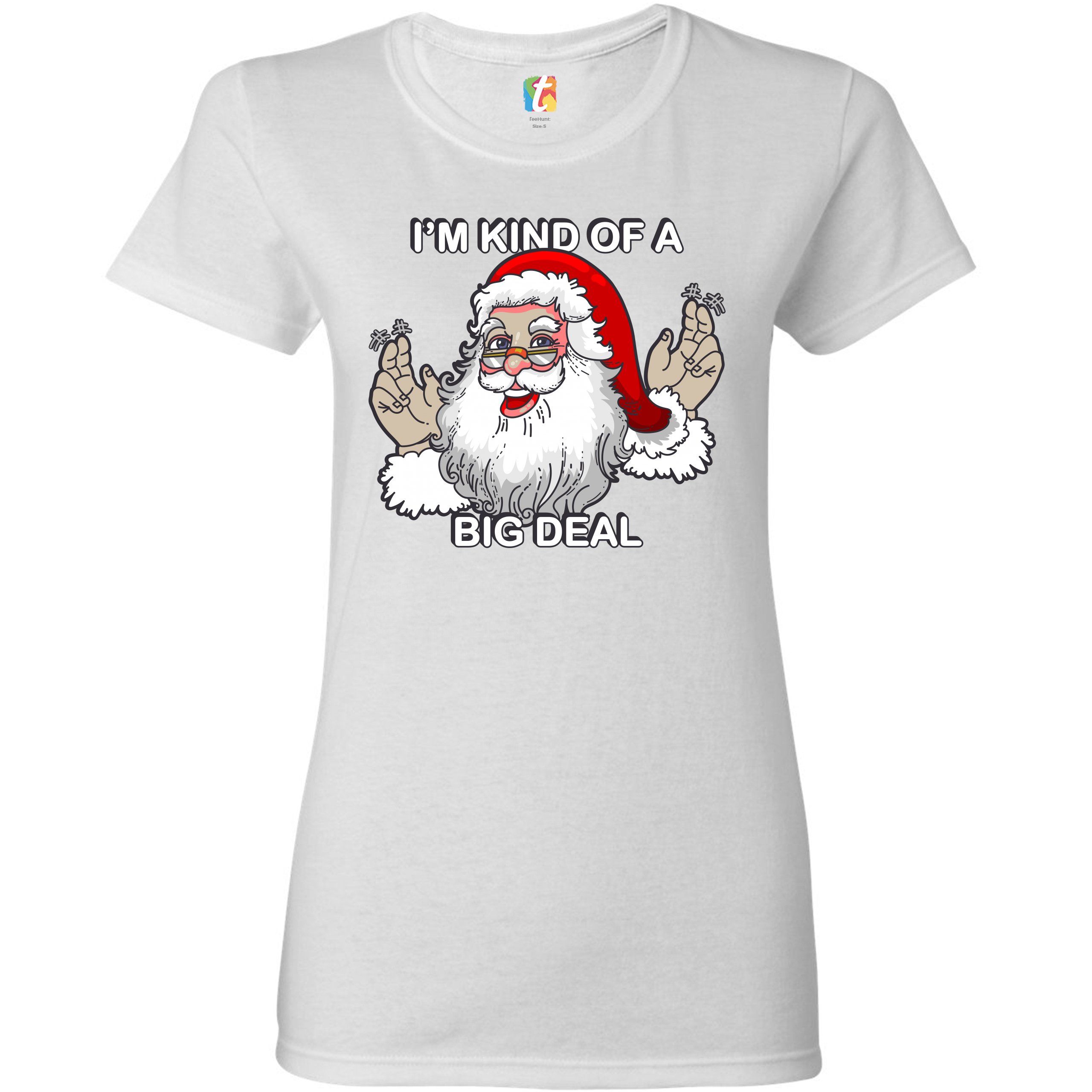 I'm Kind of a Big Deal T-Shrit Funny Santa Claus Merry Christmas Women's Tee - Picture 15 of 21