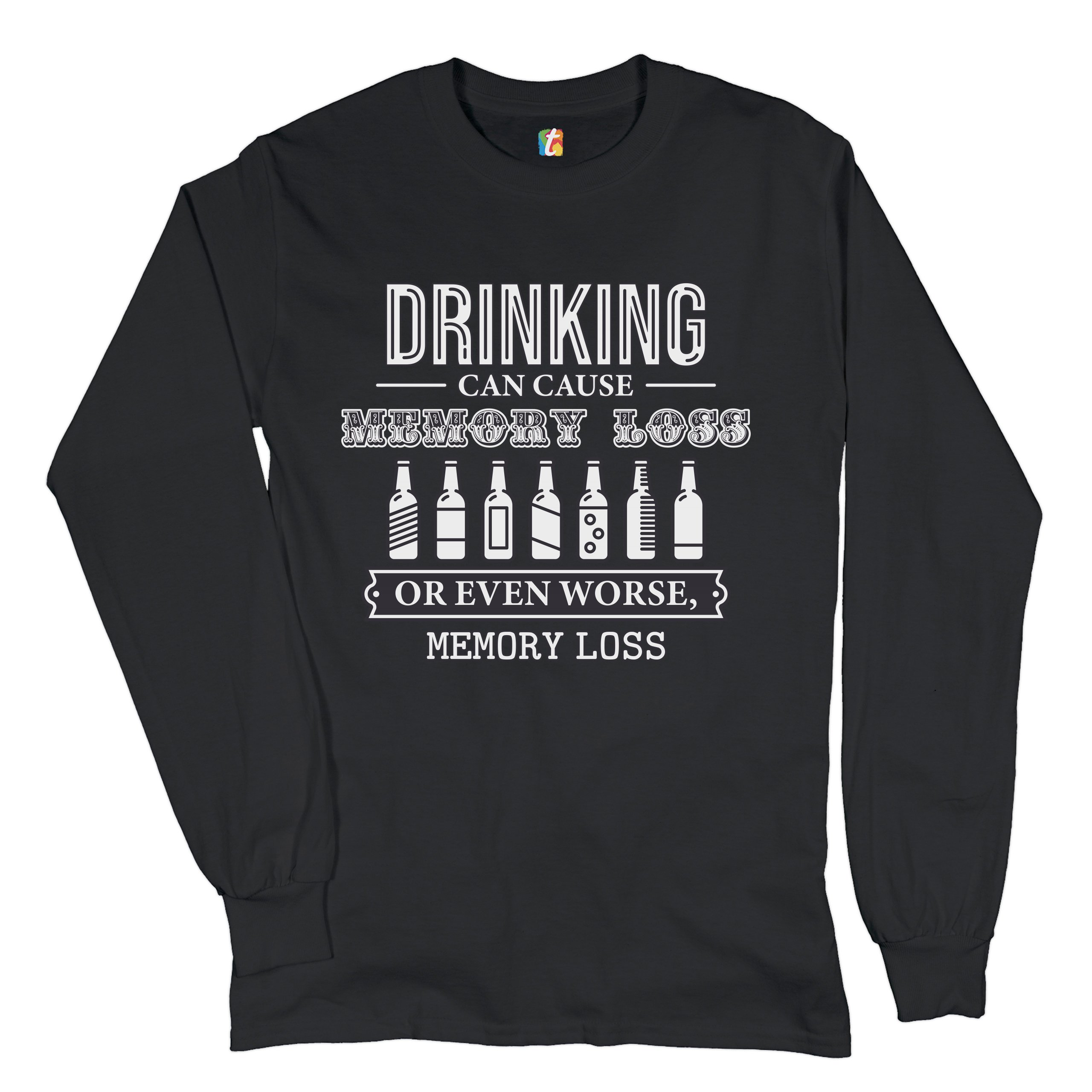 Drinking Can Cause Memory Loss Long Sleeve T-shirt Alcohol Beer Inappropriate - Picture 2 of 45