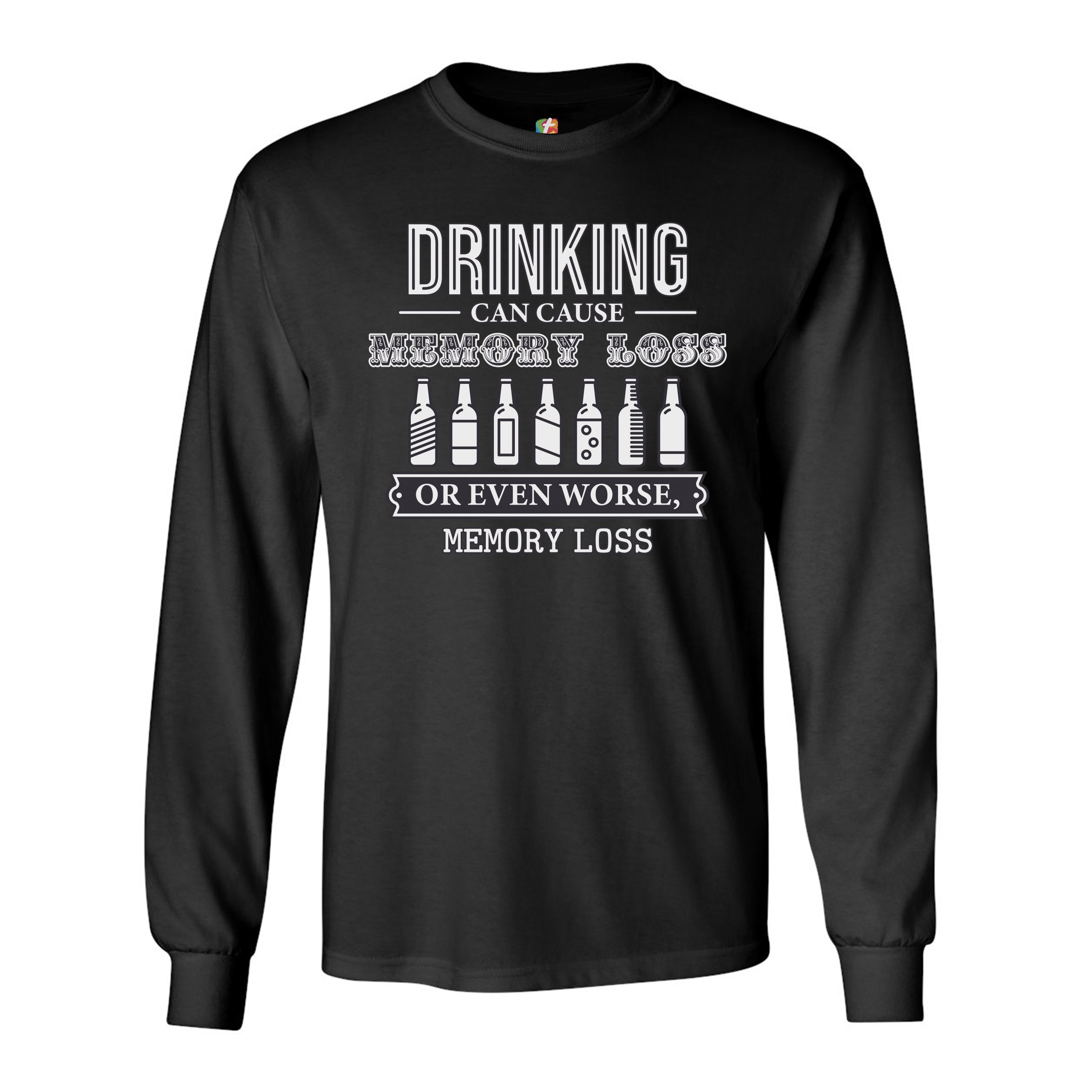 Drinking Can Cause Memory Loss Long Sleeve T-shirt Alcohol Beer Inappropriate - Picture 3 of 45